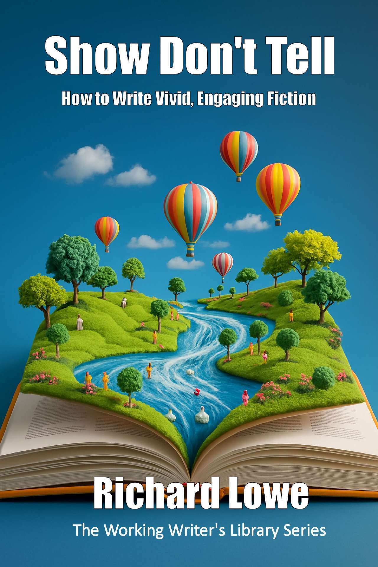 Richard Lowe - Show Don't Tell: How to Write Vivid, Engaging Fiction