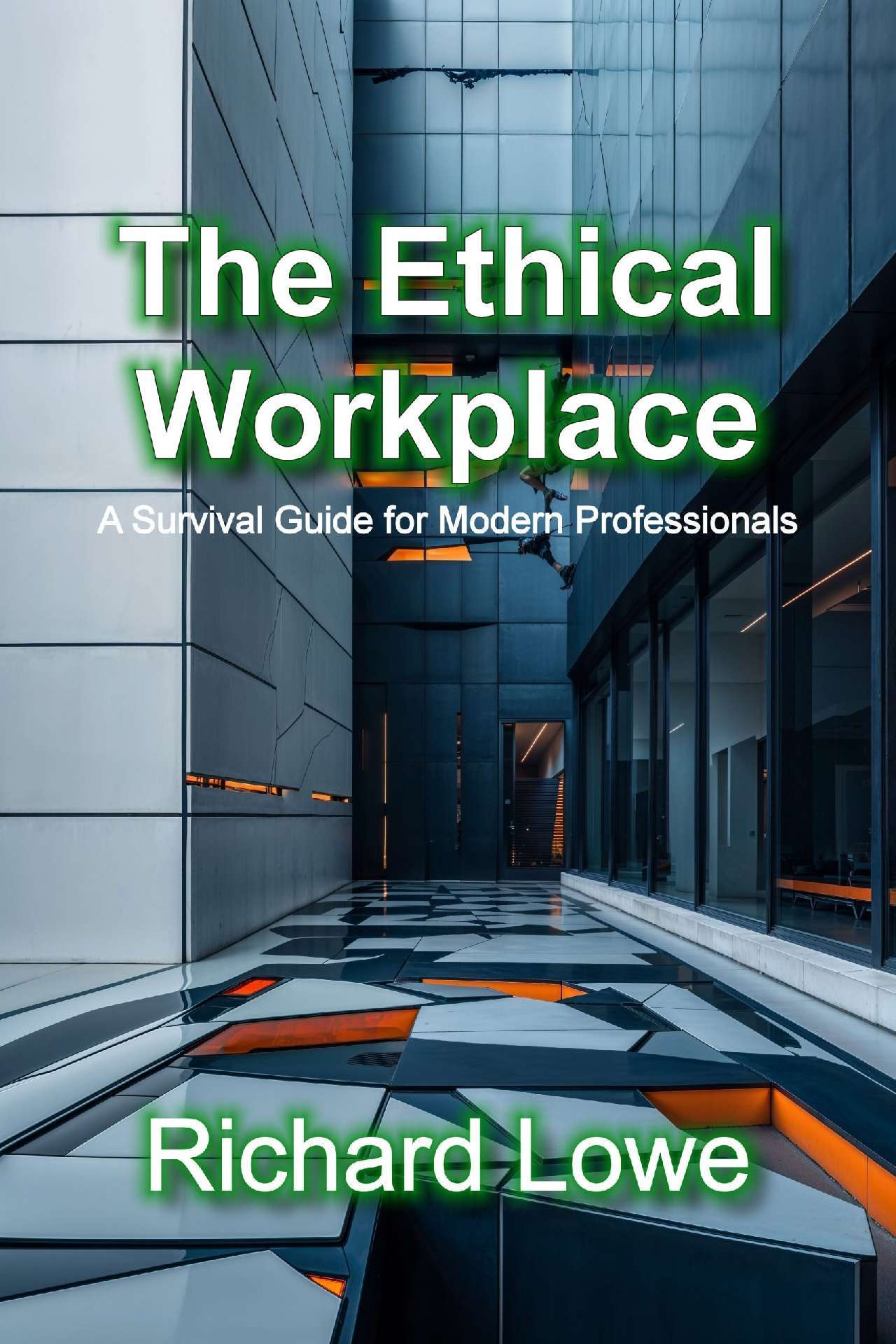The Ethical Workplace: A Survival Guide for Modern Professionals