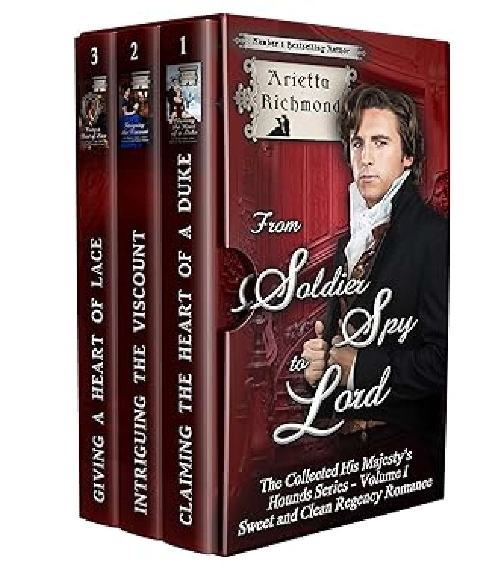 Arietta Richmond - From Soldier Spy to Lord - The Collected His Majesty's Hounds: Books 1 t 1