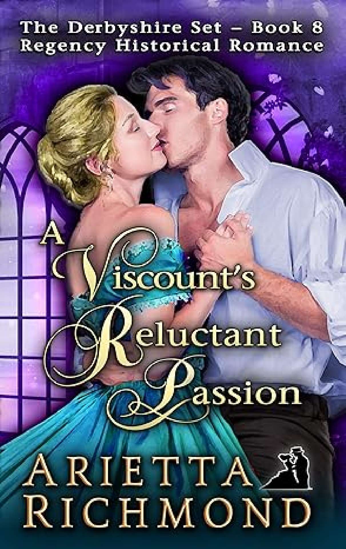 Arietta Richmond - A Viscount's Reluctant Passion - Derbyshire Set 8