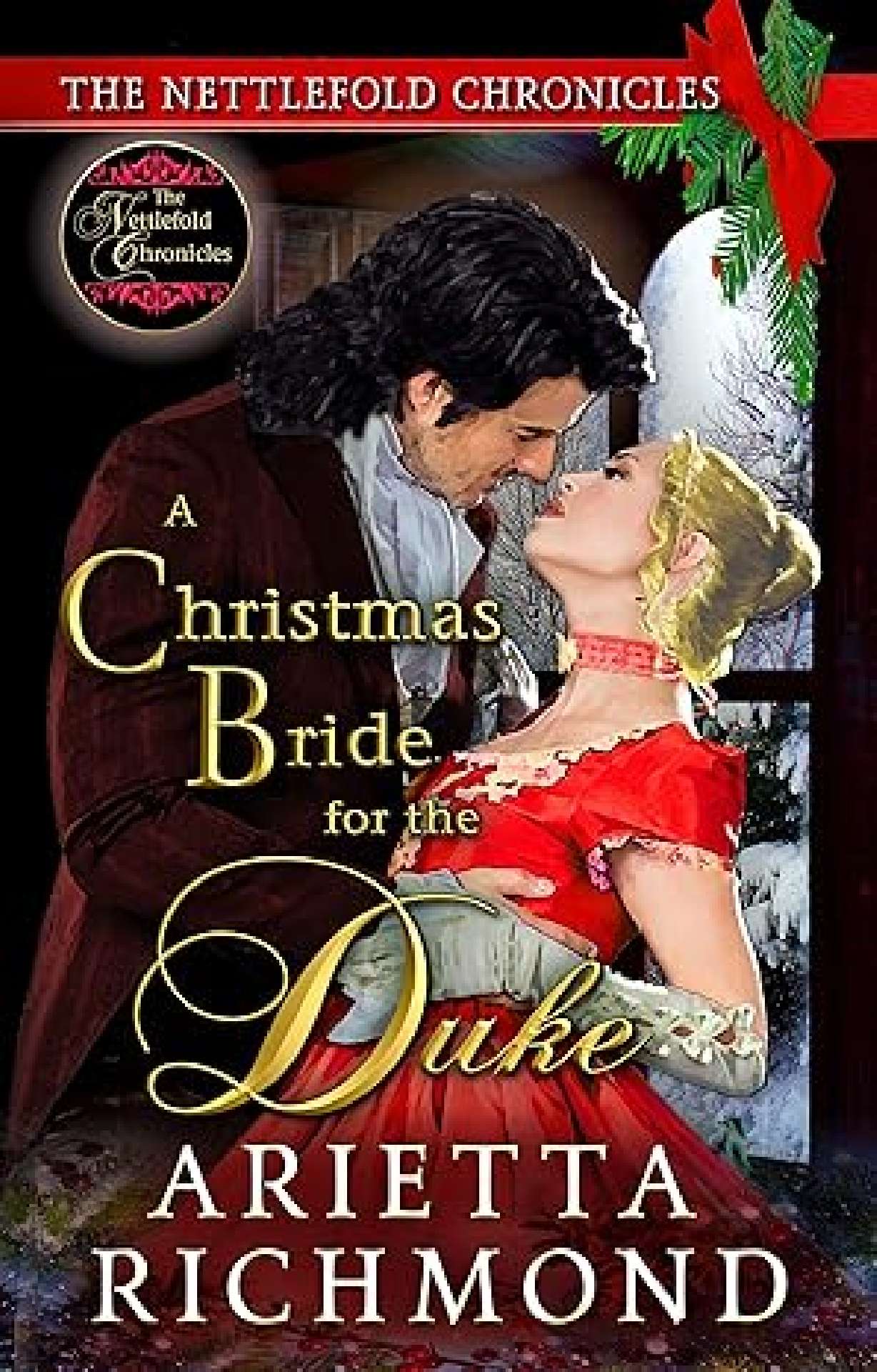 Arietta Richmond - A Christmas Bride for the Duke - Nettlefold Chronicles 4