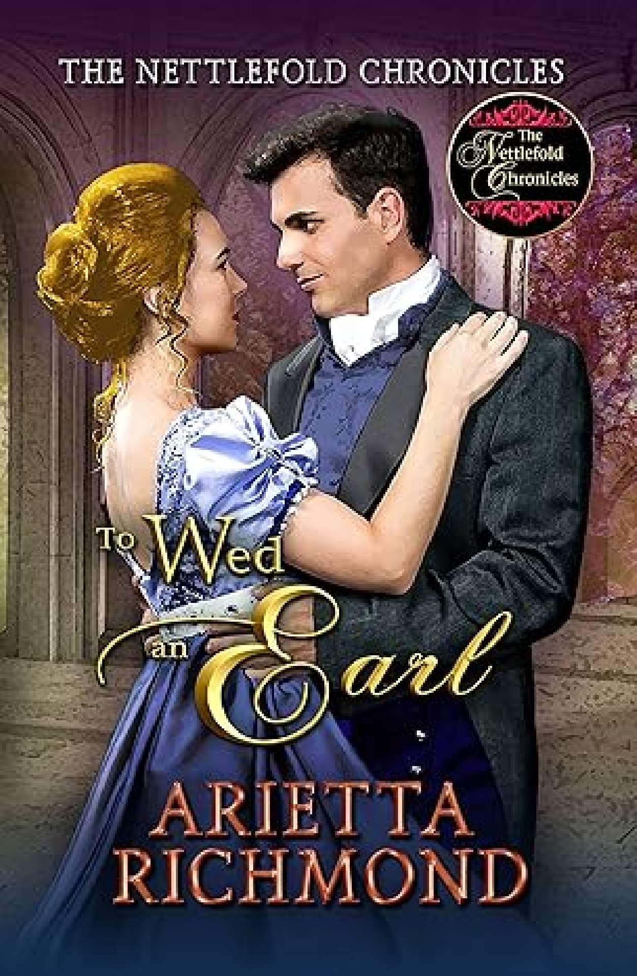 Arietta Richmond - To Wed an Earl - Nettlefold Chronicles 5
