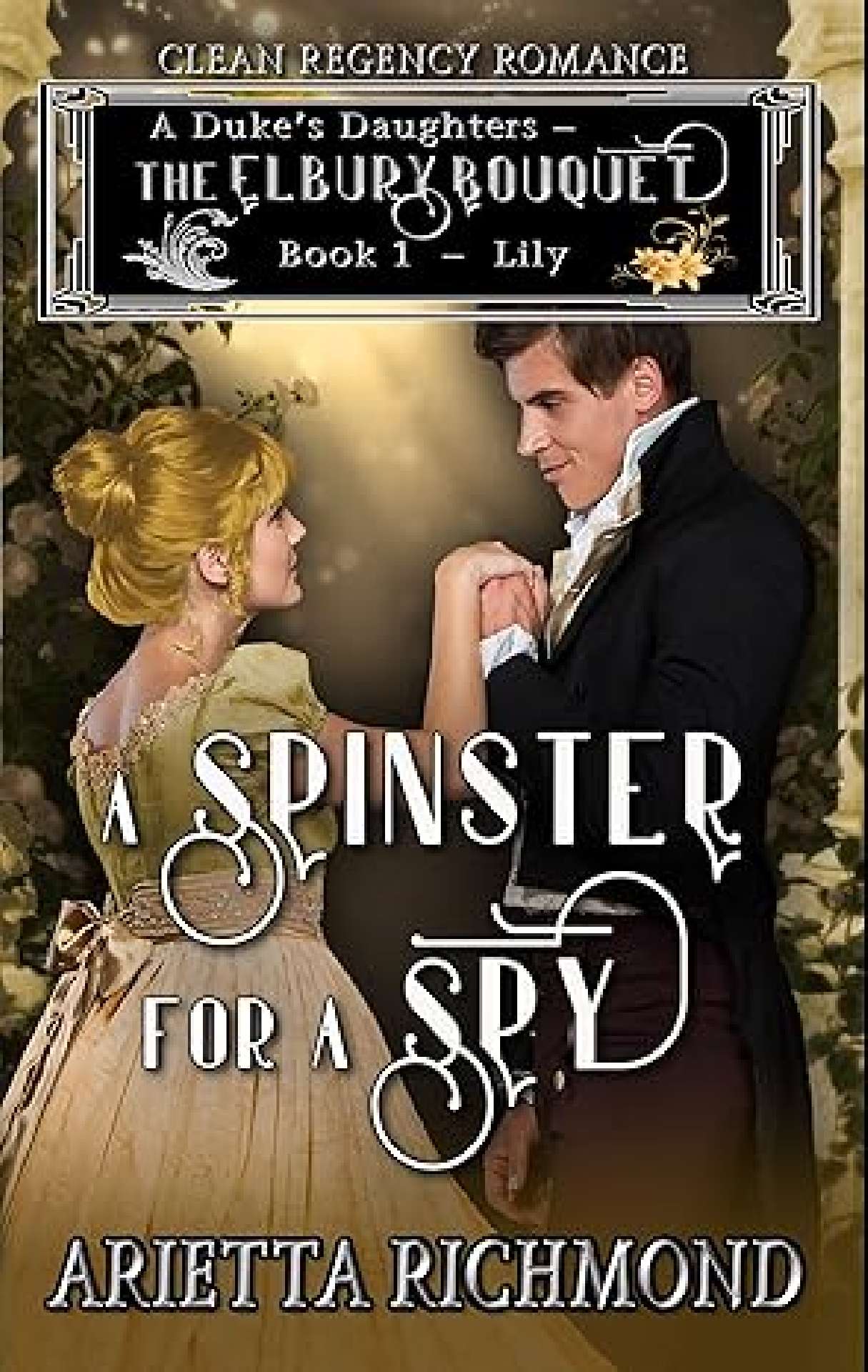 Arietta Richmond - A  Spinster for a Spy - Elbury Bouquet 1