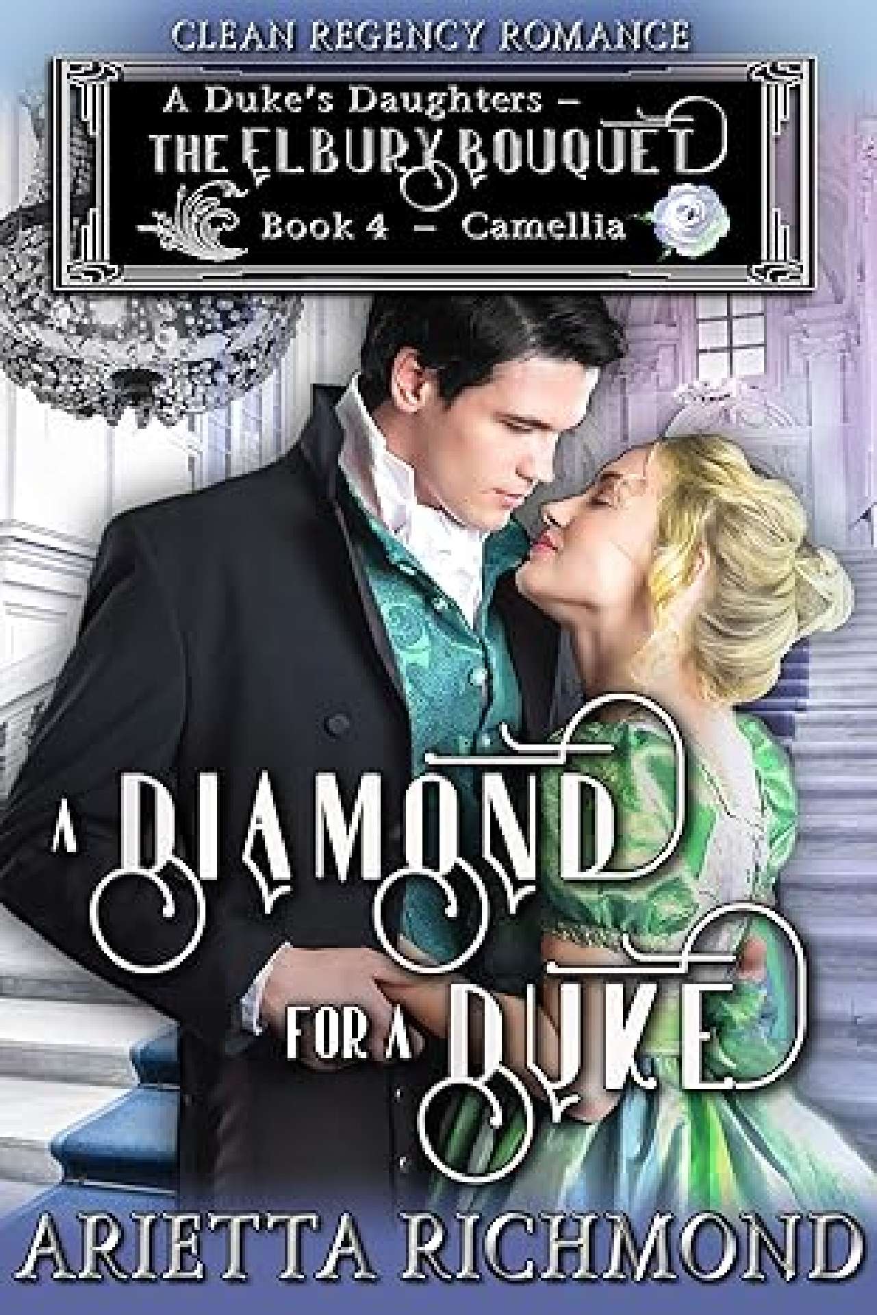 Arietta Richmond - A Diamond for a Duke - Elbury Bouquet 4