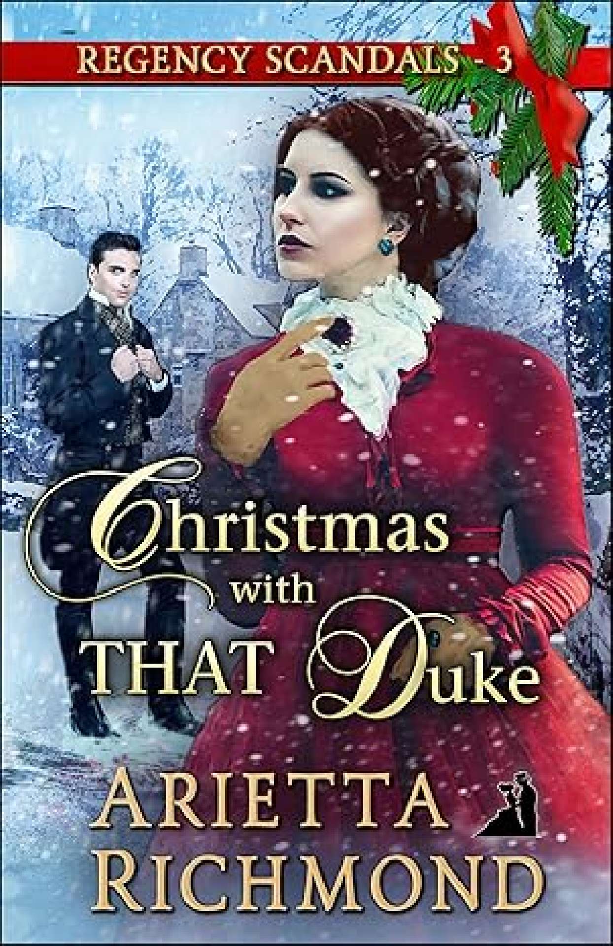 Arietta Richmond - Christmas with THAT Duke - Regency Scandals 3