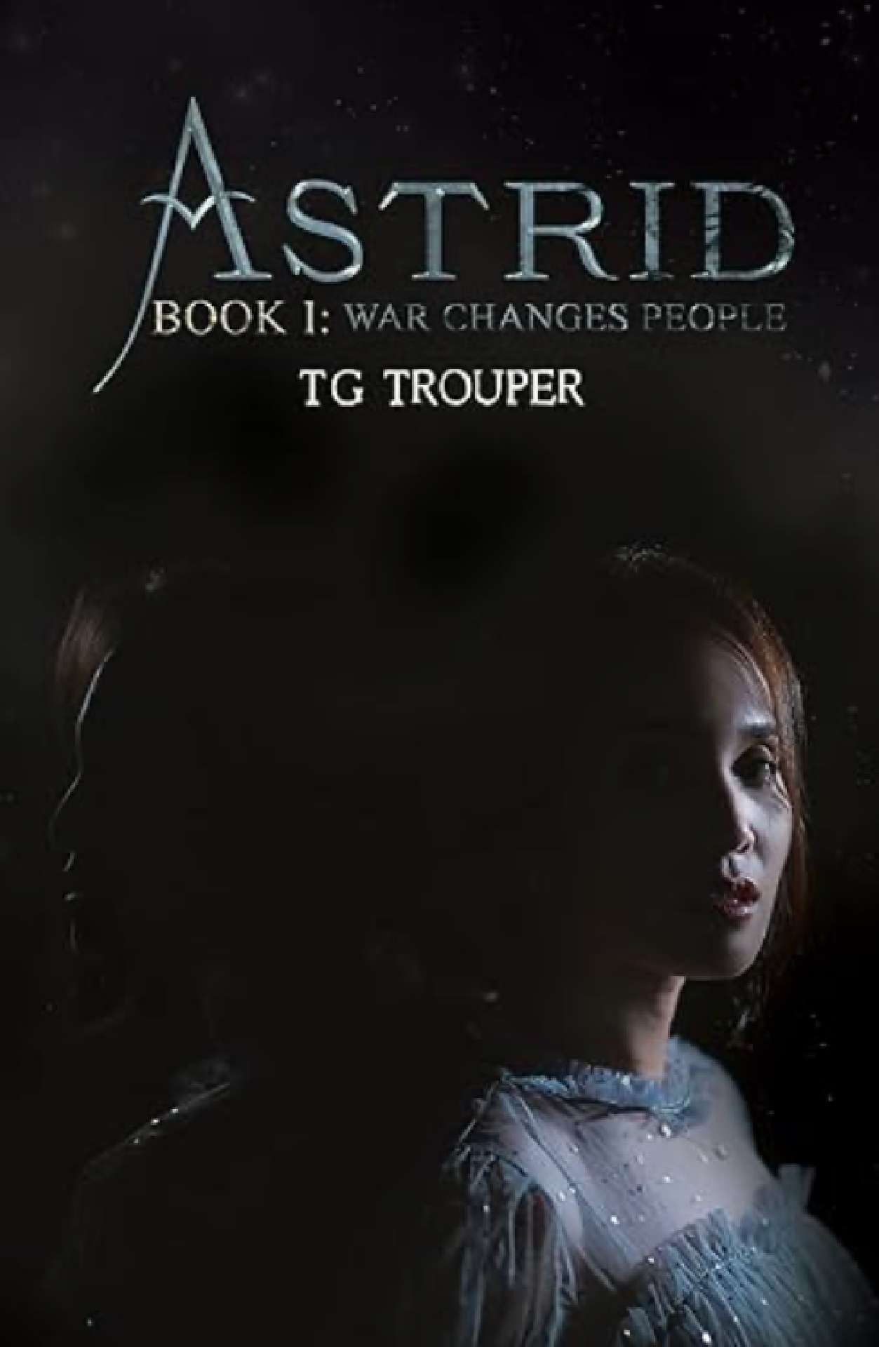 TG Trouper - Astrid book 1:War changes people - The Astrid series
