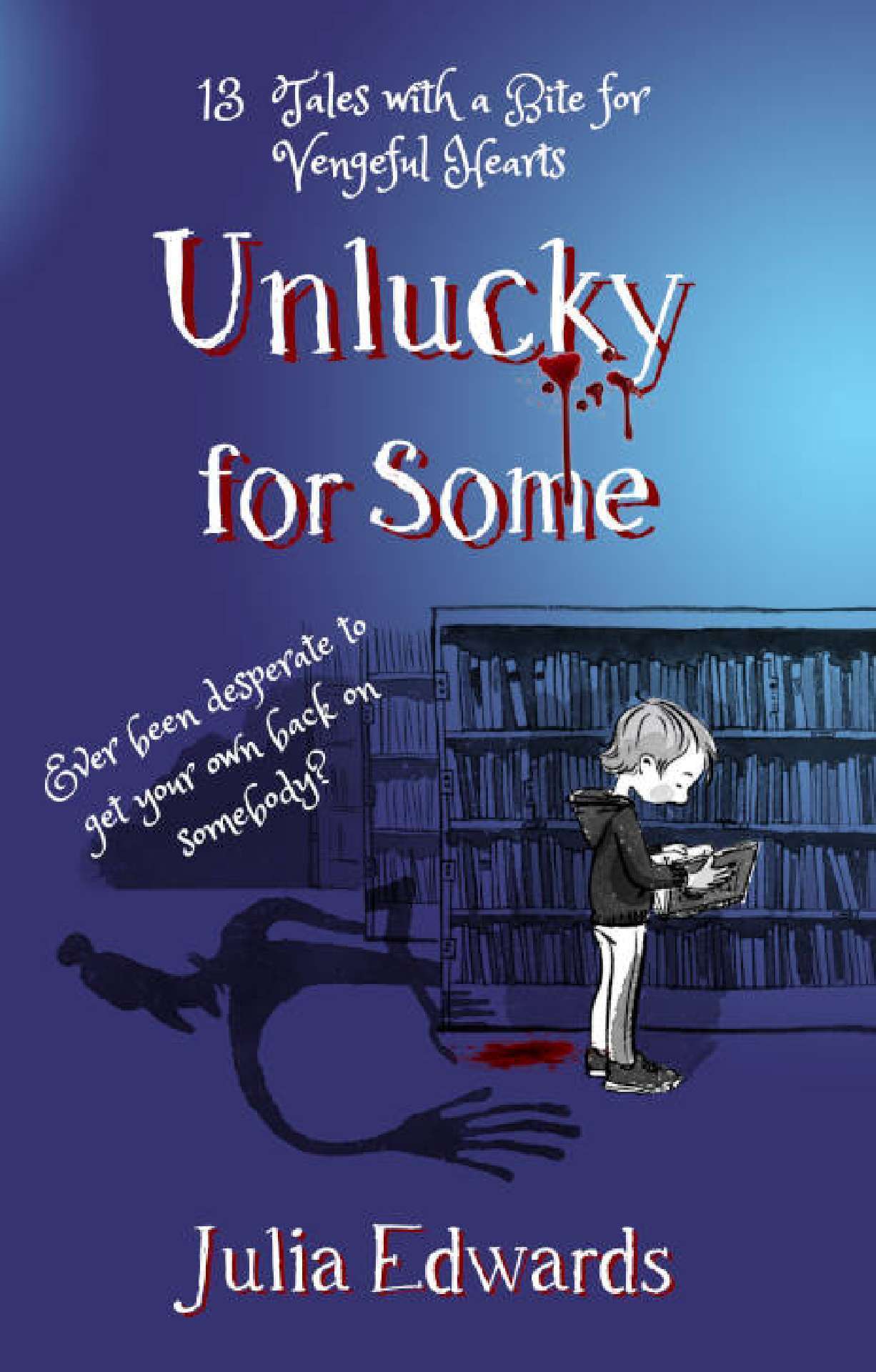 Julia Edwards - Unlucky for Some: 13 Tales with a Bite for Vengeful Hearts