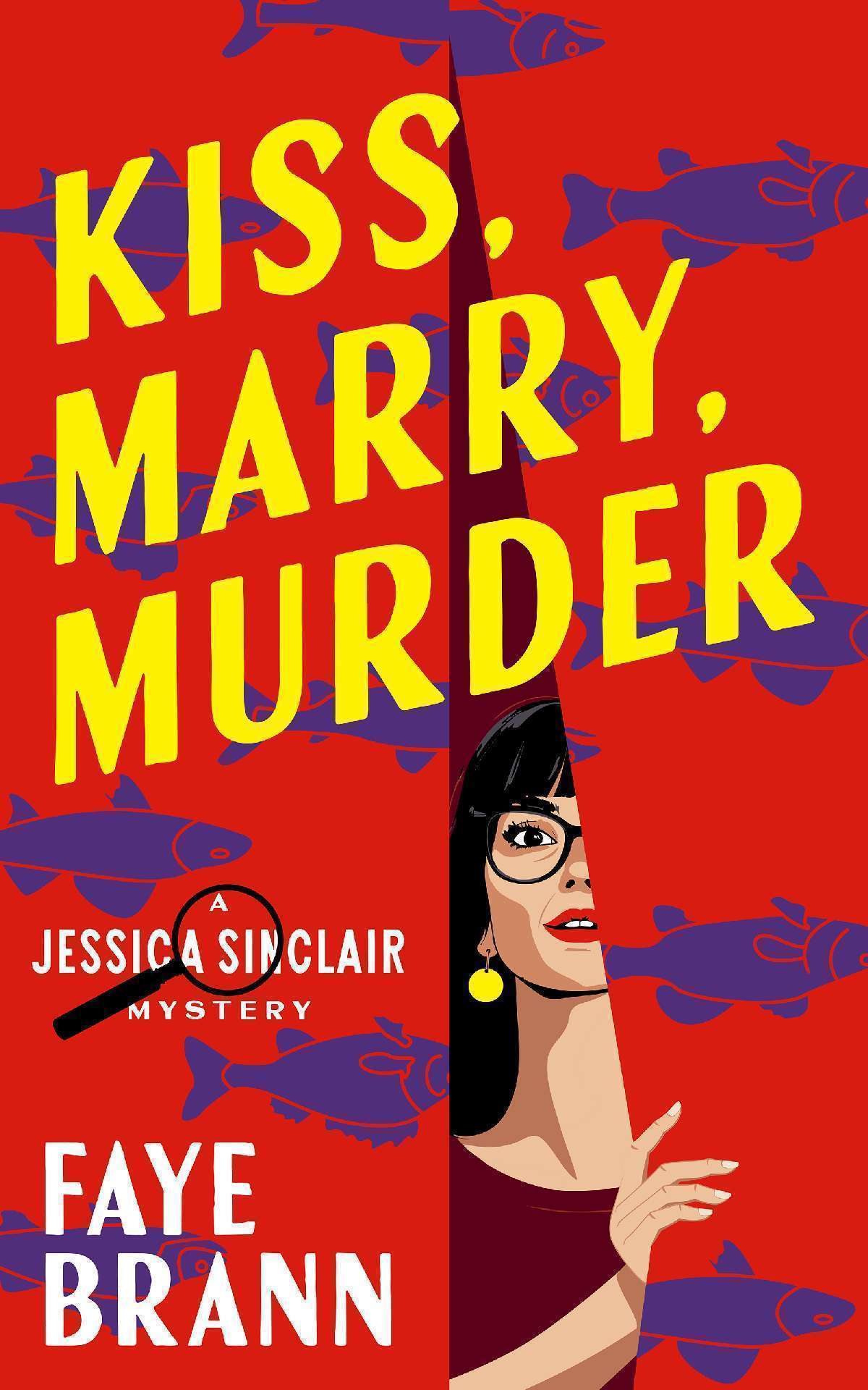 Faye Brann - Kiss, Marry, Murder - The Jessica Sinclair Mysteries 1