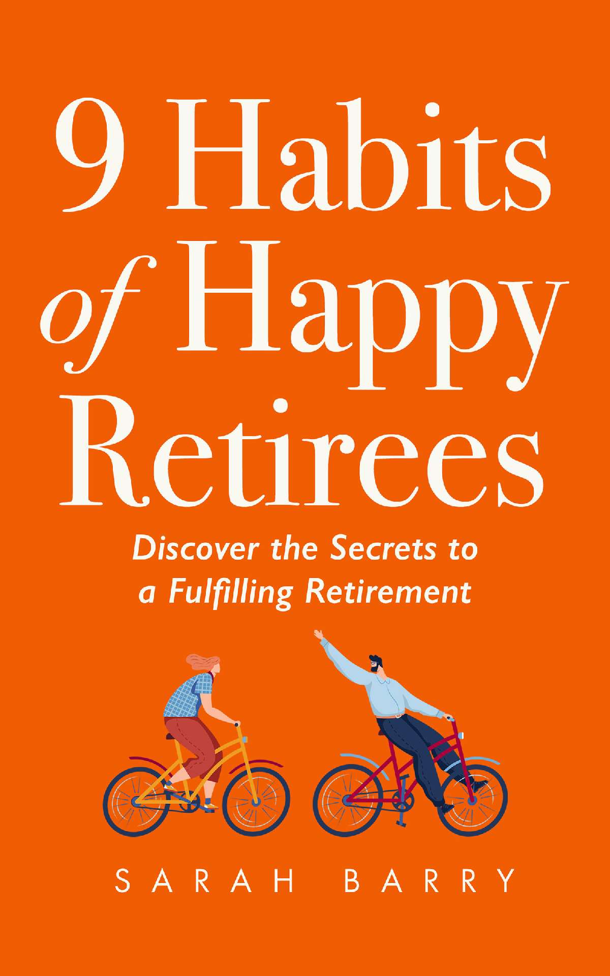 9 Habits of Happy Retirees: Discover the Secrets to a Fulfilling Retirement