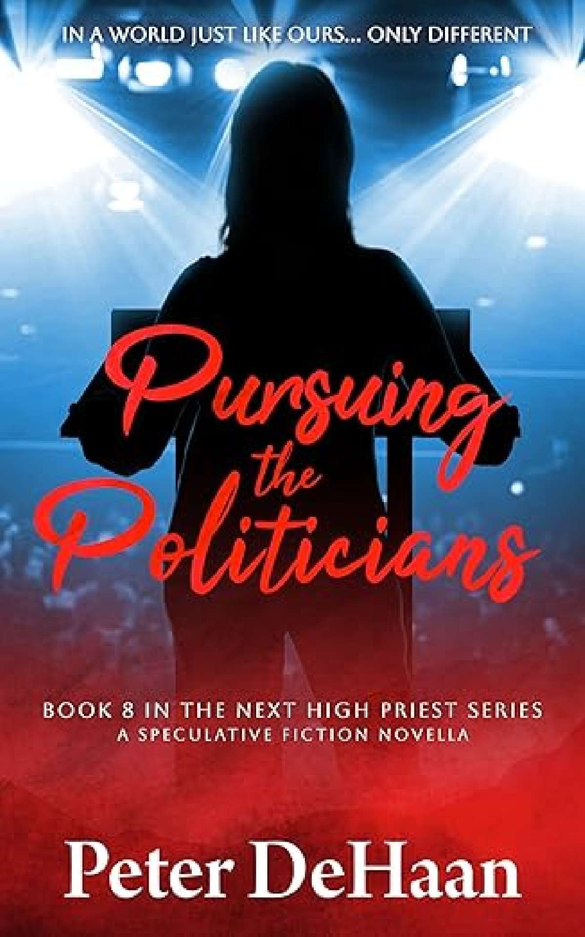 Pursuing the Politicians: A Speculative Fiction Novella