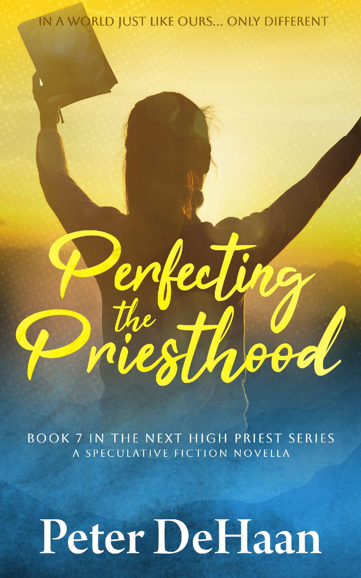 Perfecting the Priesthood: A Speculative Fiction Novella