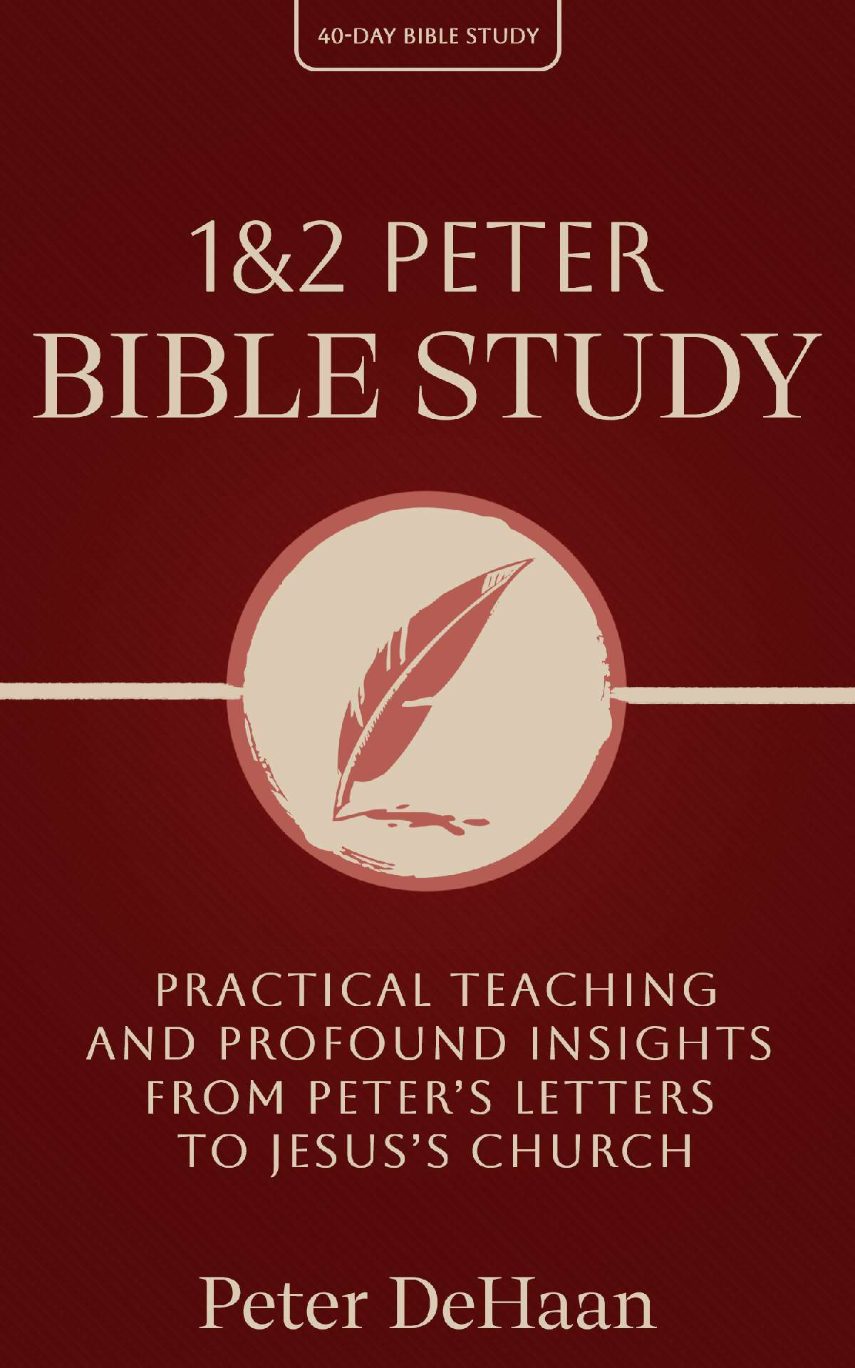 1 & 2 Peter Bible Study: Practical Teaching and Profound Insights from Peter’s Letters to Jesus’s Church