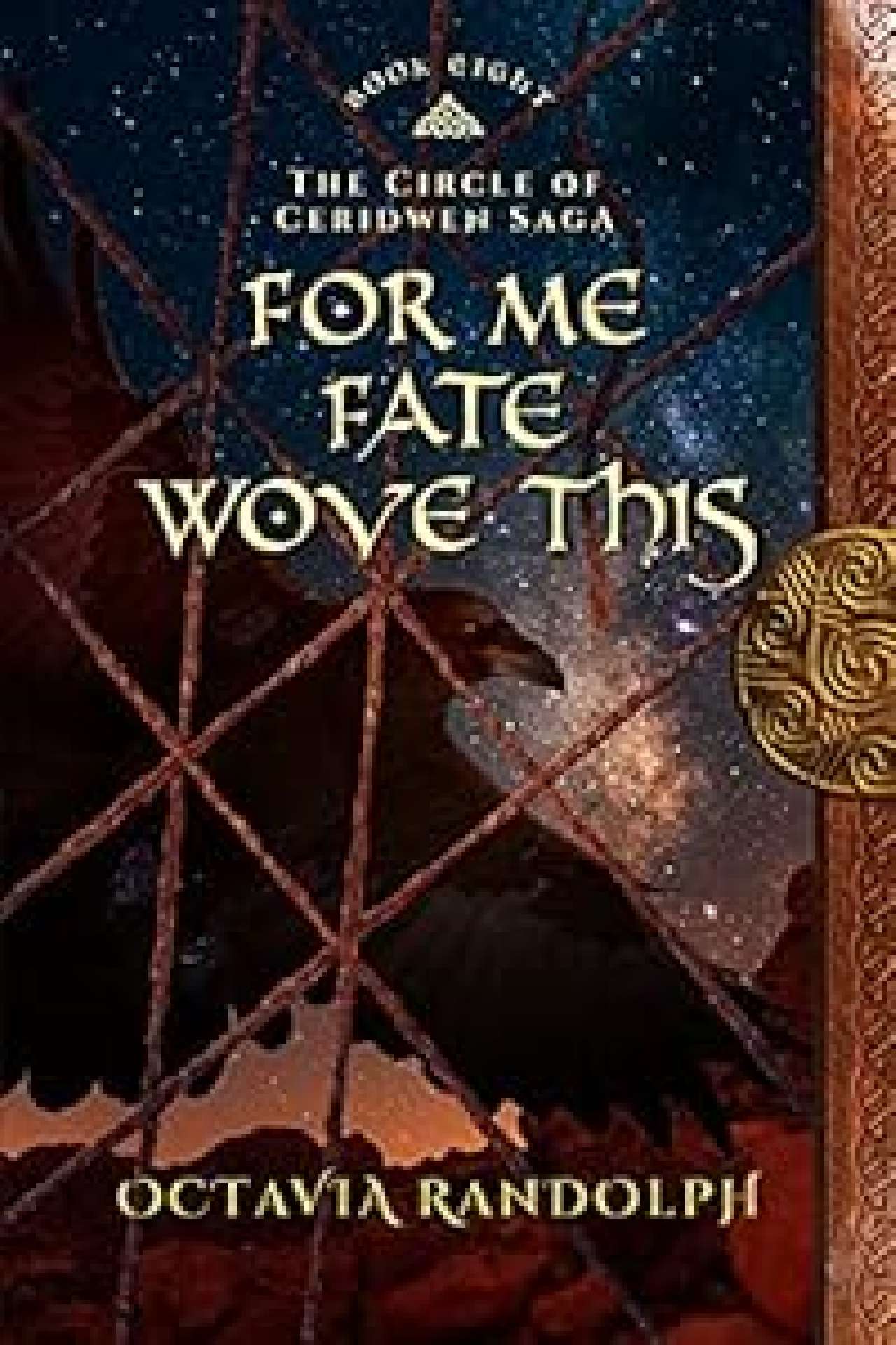 For Me Fate Wove This: Book Eight of The Circle of Ceridwen Saga