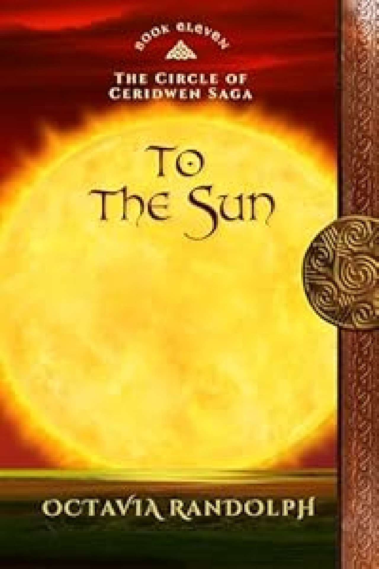 To the Sun: Book Eleven of The Circle of Ceridwen Saga