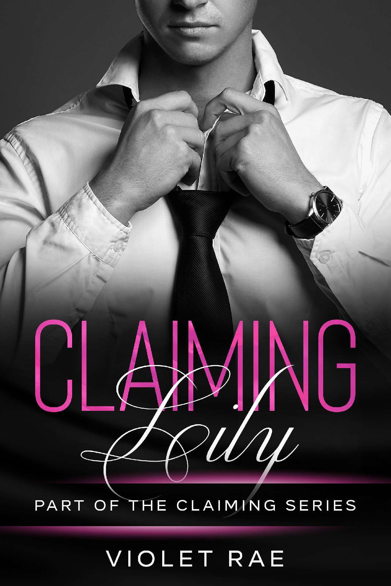 Violet Rae - Claiming Lily - Claiming Series 2
