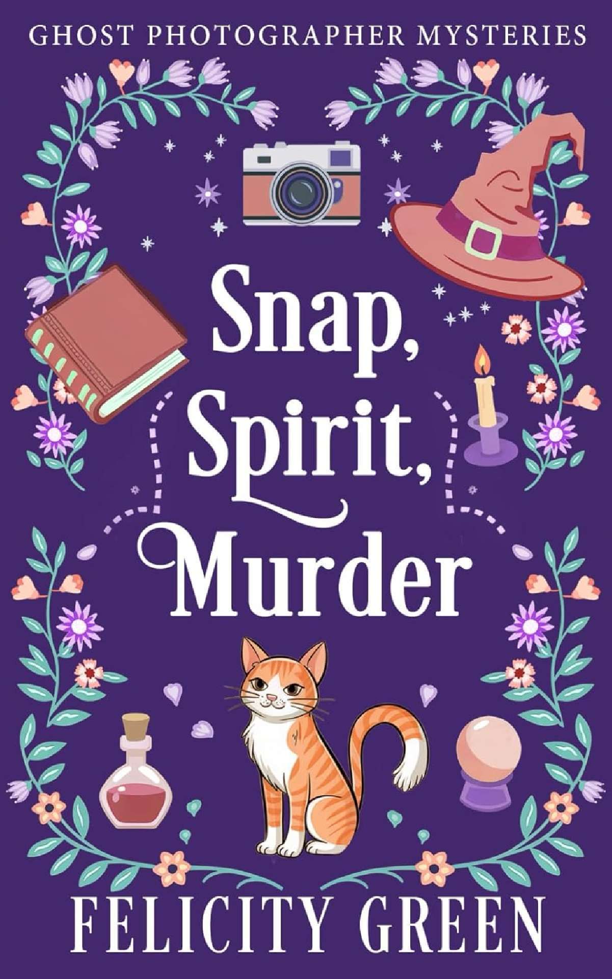 Snap, Spirit, Murder: A Ghost Photographer Paranormal Cozy Mystery