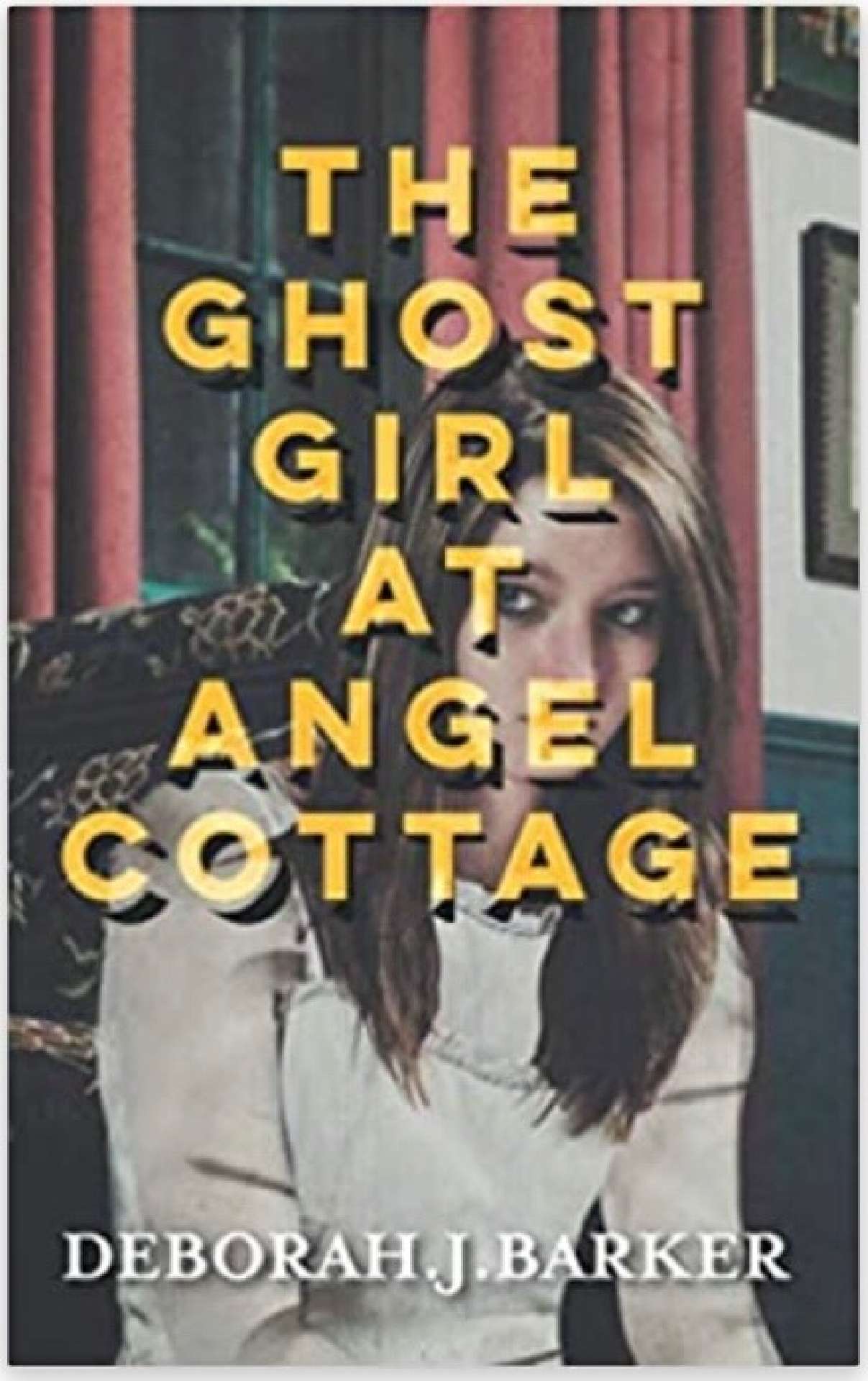 Deborah Barker - The Ghost Girl at Angel Cottage