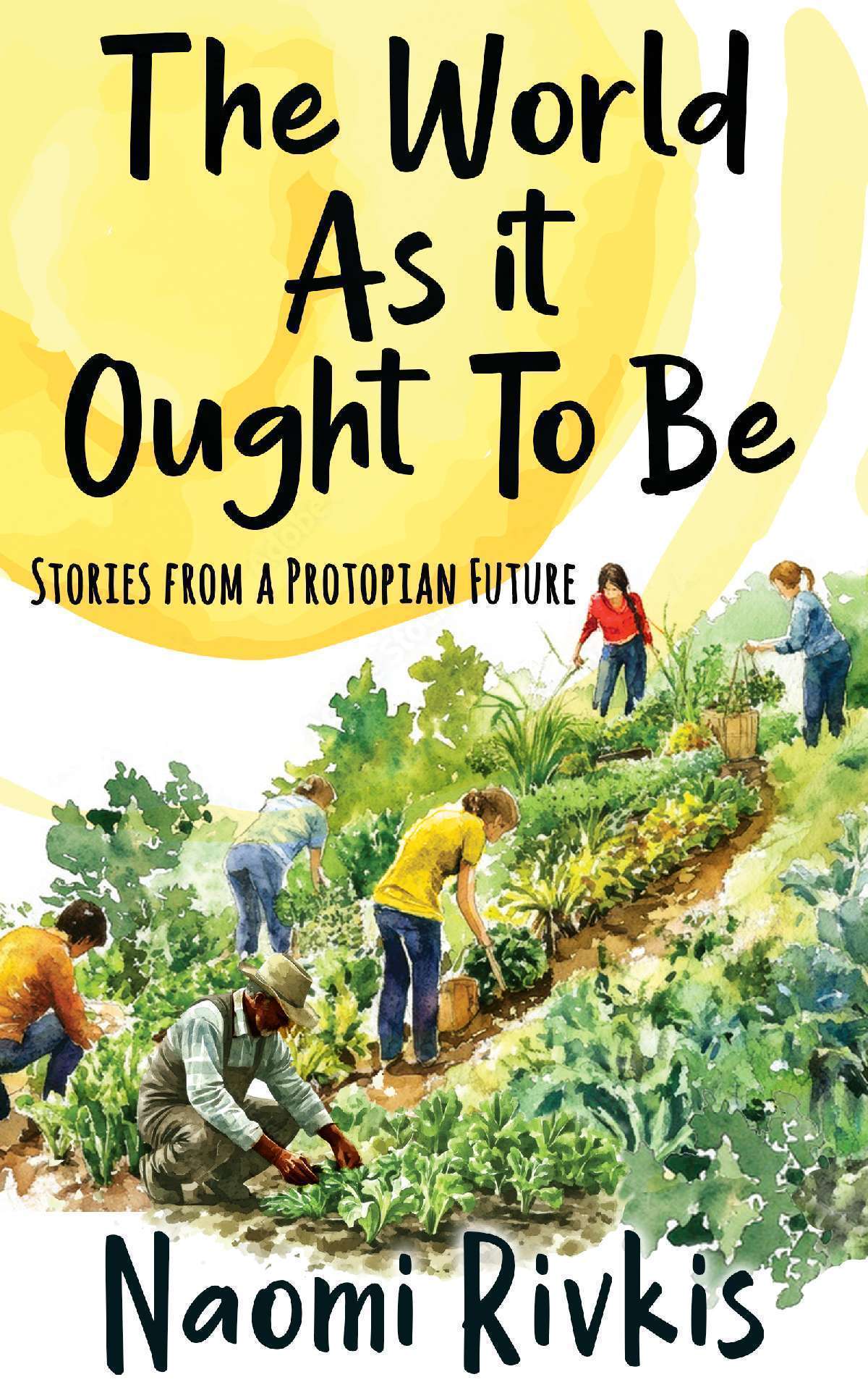 Naomi Rivkis - The World As It Ought to Be - Protopia 1