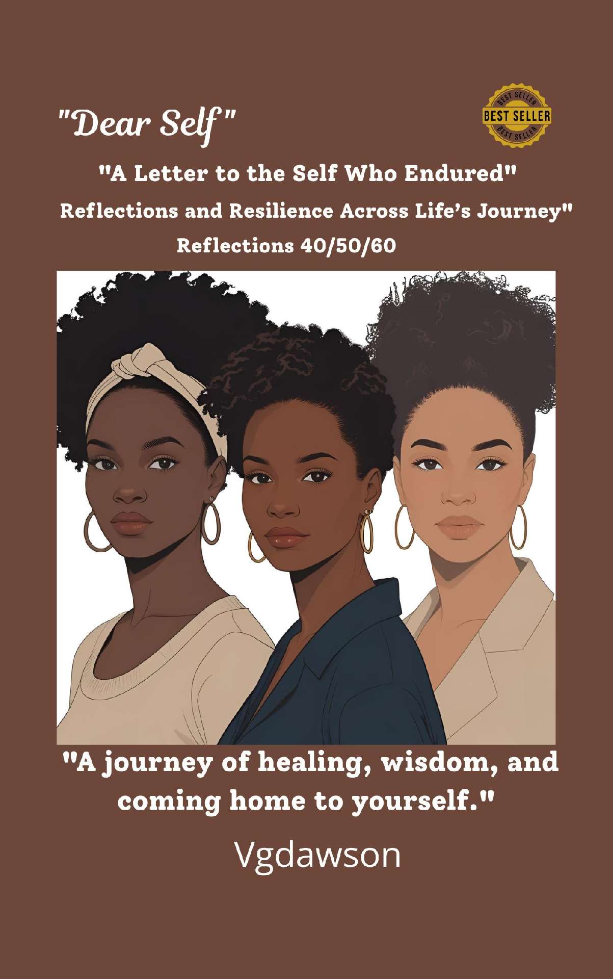 Dear Self: A Letter to the Self Who Endured Reflections 40/50/60
