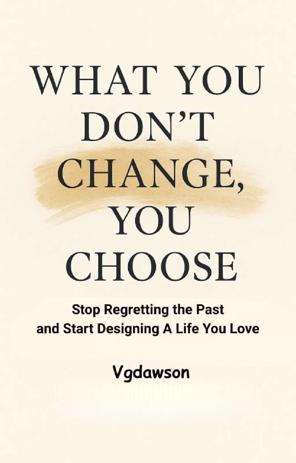 What You Don’t Change, You Choose