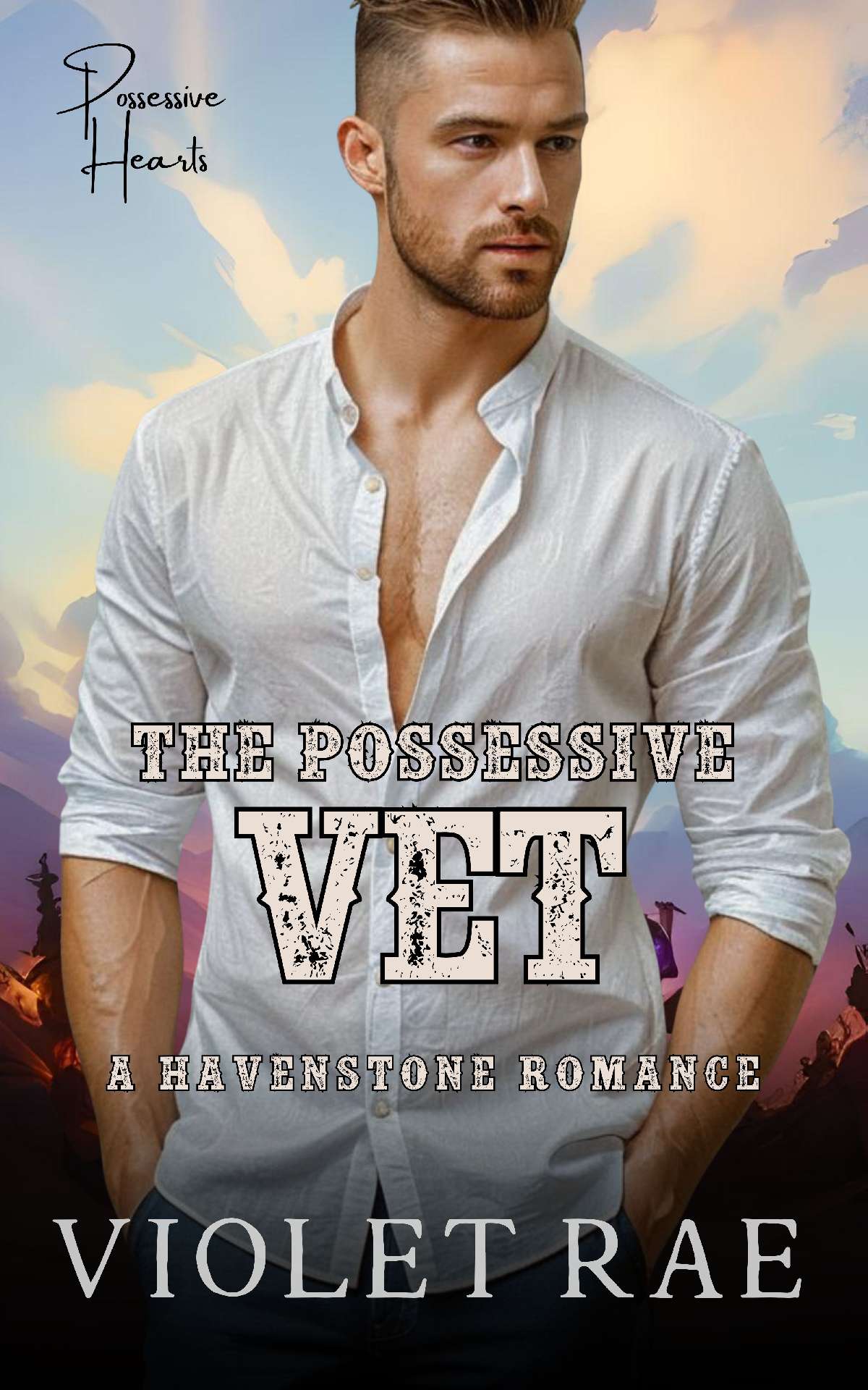 Violet Rae - The Possessive Vet: A Havenstone Romance - Possessive Hearts 2