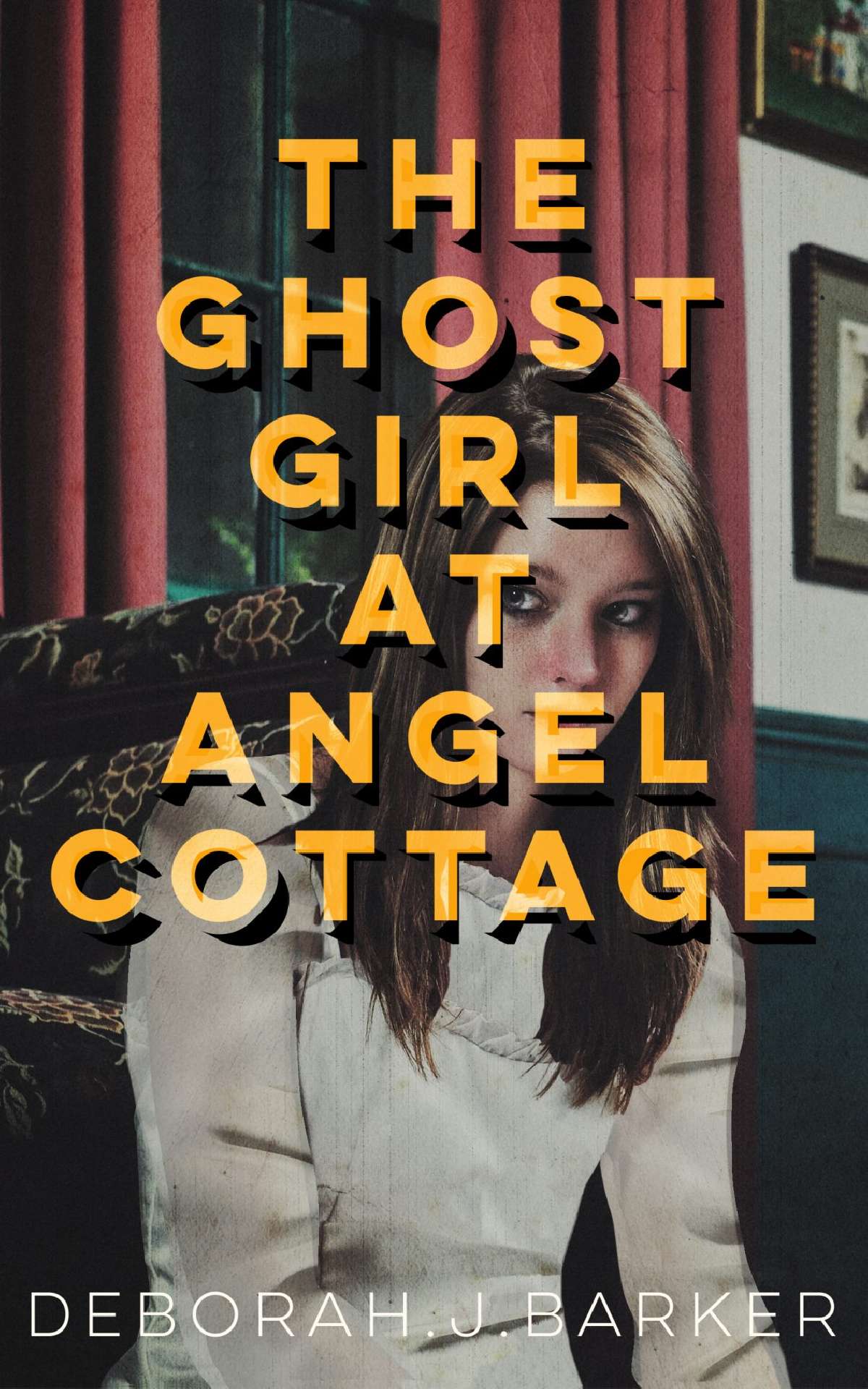 Deborah Barker - The Ghost Girl at Angel Cottage