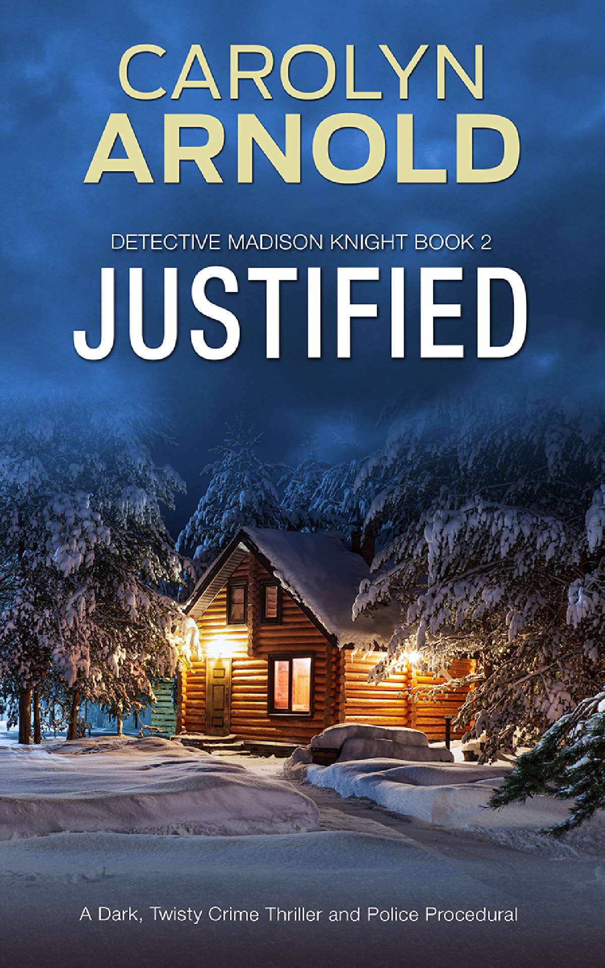Carolyn Arnold - Justified - Detective Madison Knight Series 2