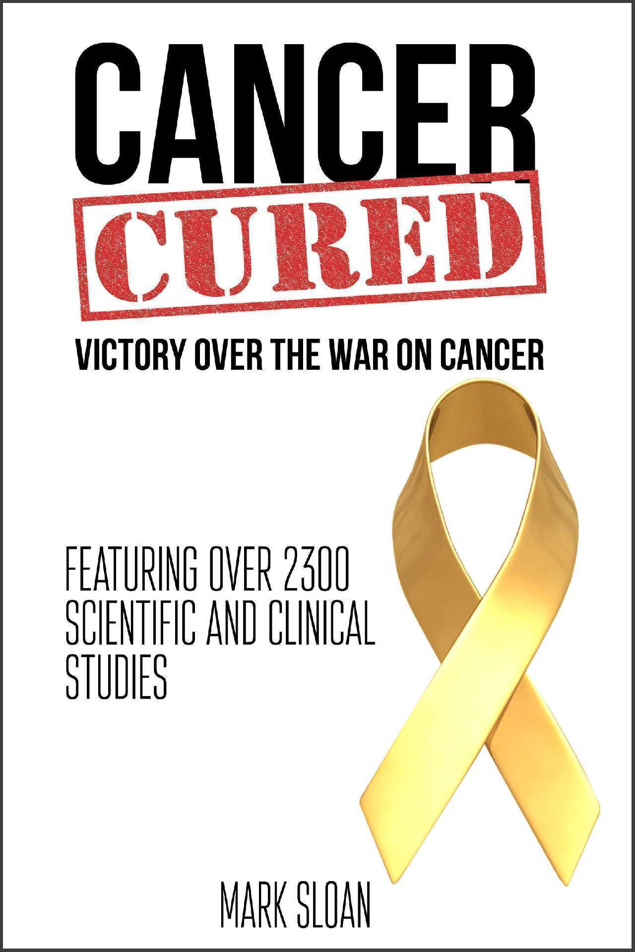 Mark Sloan - Cancer Cured: Victory Over the War on Cancer