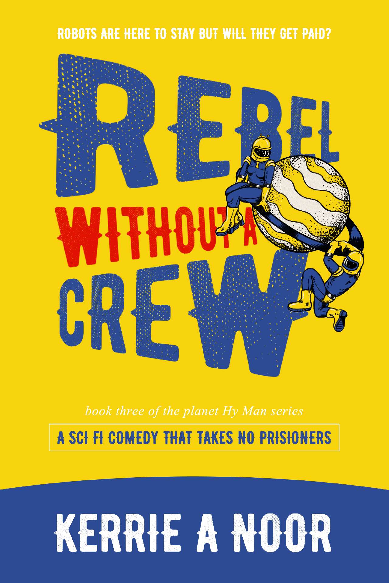 Rebel Without A Crew: A Sci Fi Comedy With Comedic Conquests