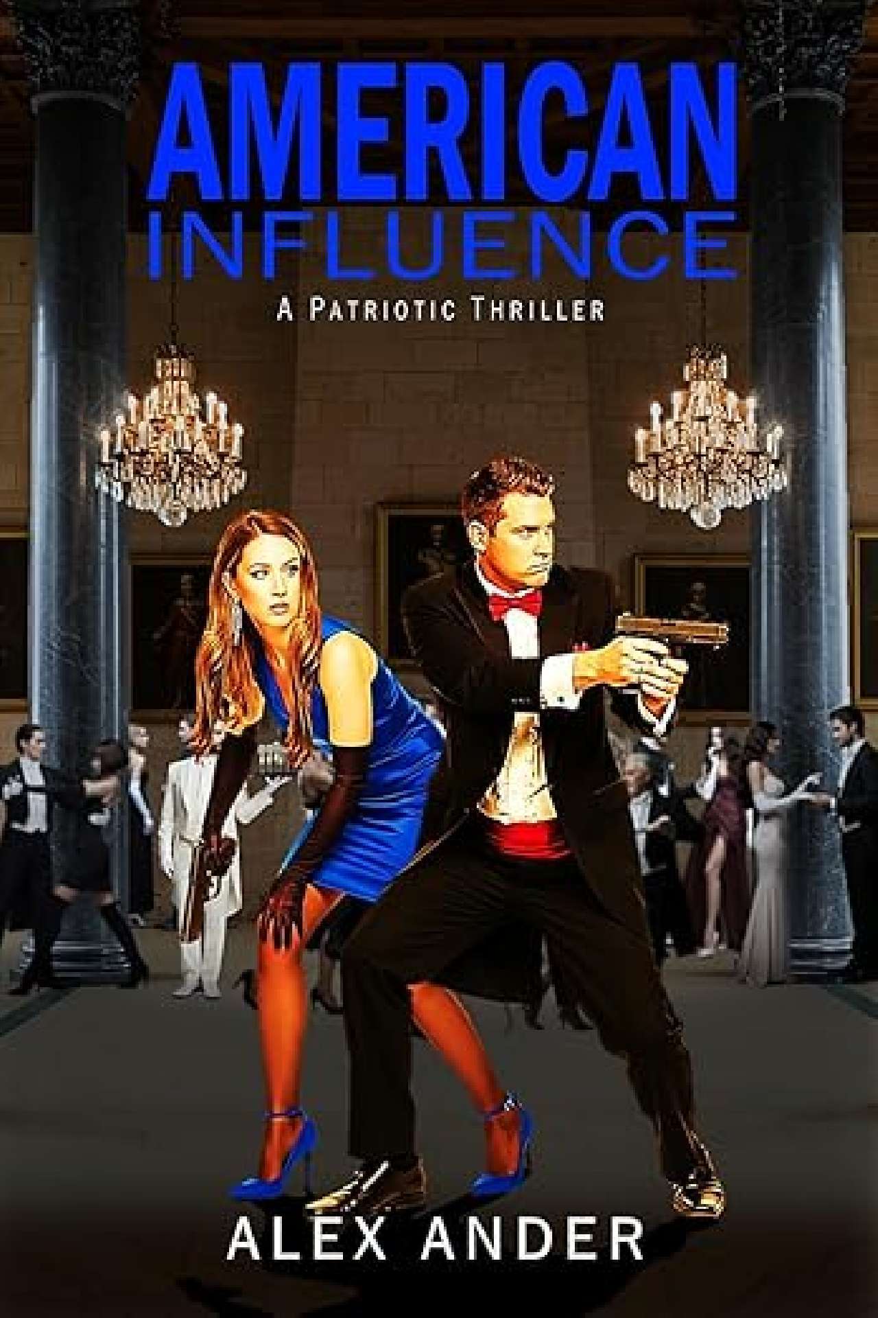 Alex Ander - American Influence - Aaron Hardy Patriotic Action Thrillers 2