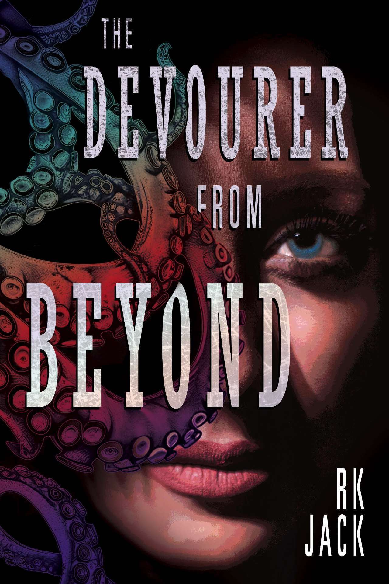 The Devourer From Beyond: A Supernatural Occult Thriller