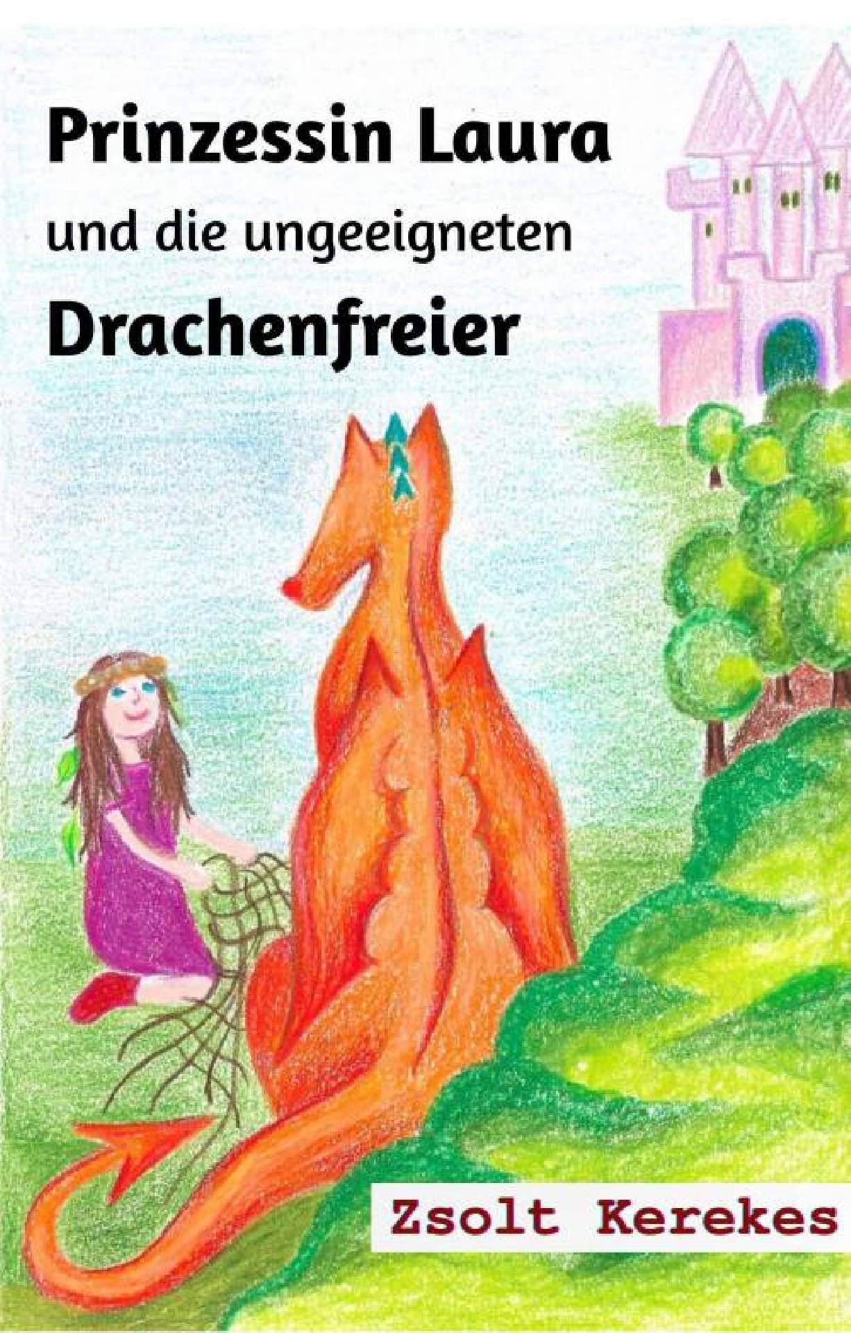 Prinzessin Laura und die ungeeigneten Drachenfreier