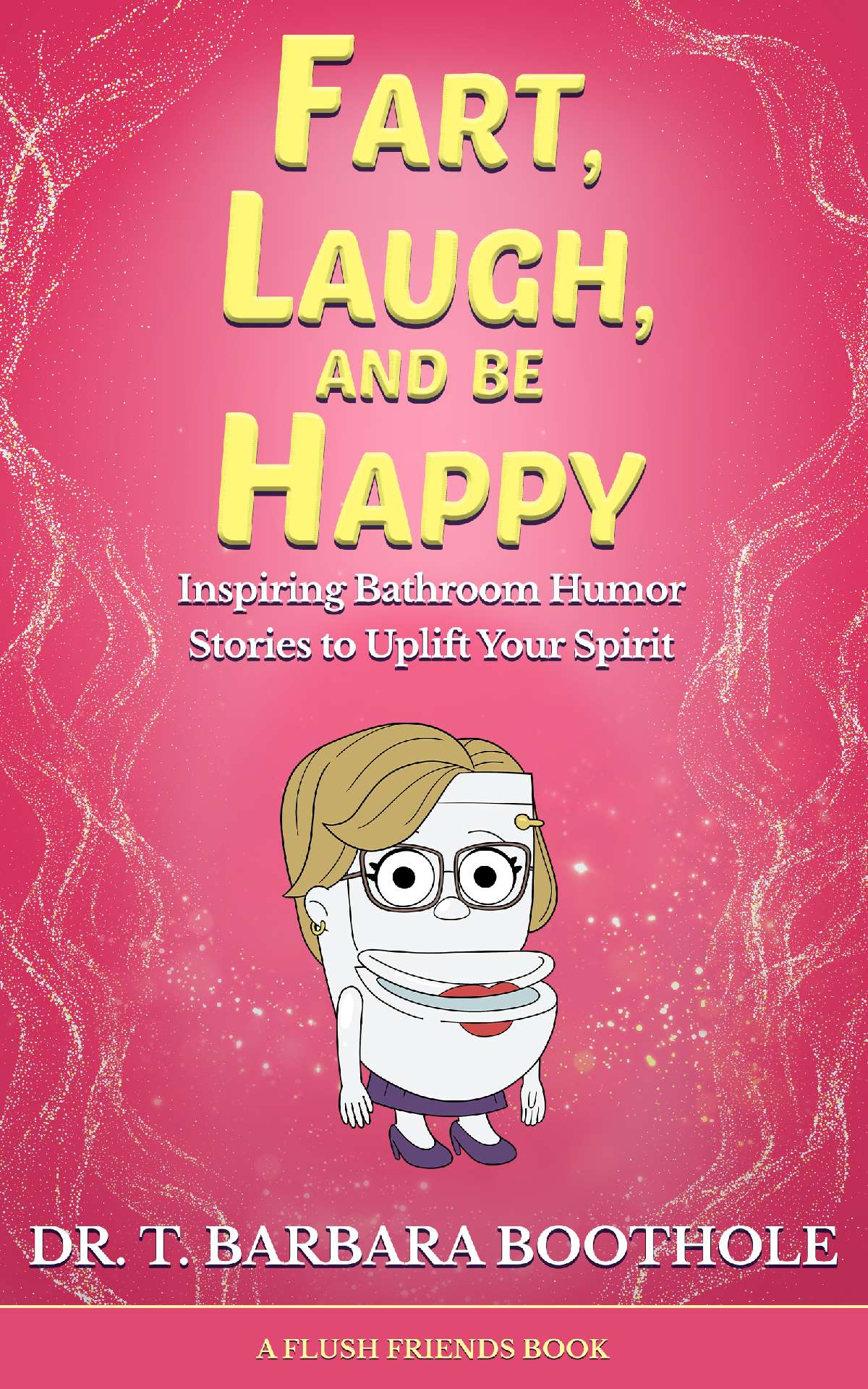 Fart, Laugh, & Be Happy: Inspiring Bathroom Humor Stories to Uplift Your Spirit