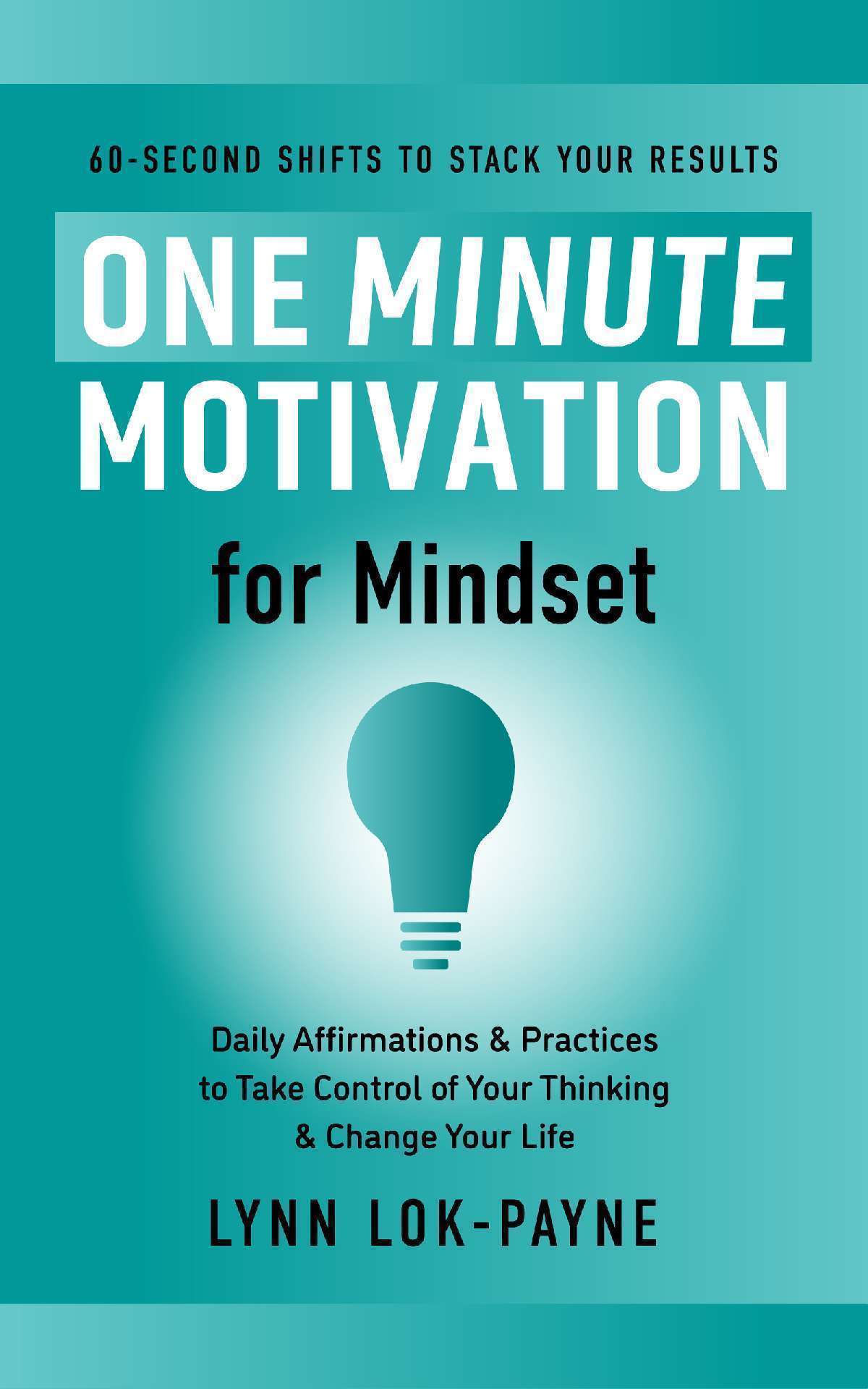 One Minute Motivation for Mindset: Change Negative Thinking, Overcome Self-Doubt