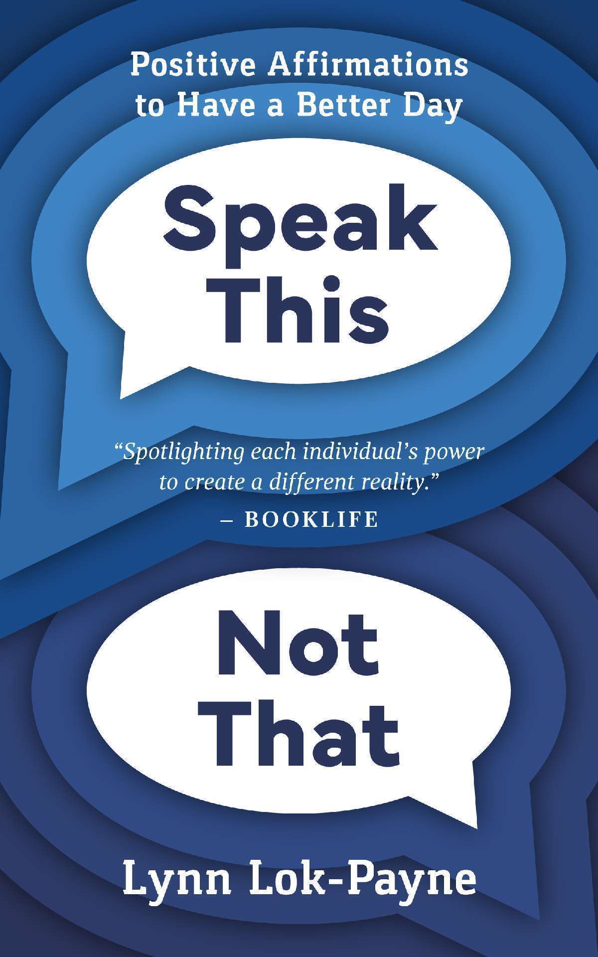 Speak This Not That: Positive Affirmations to Have a Better Day