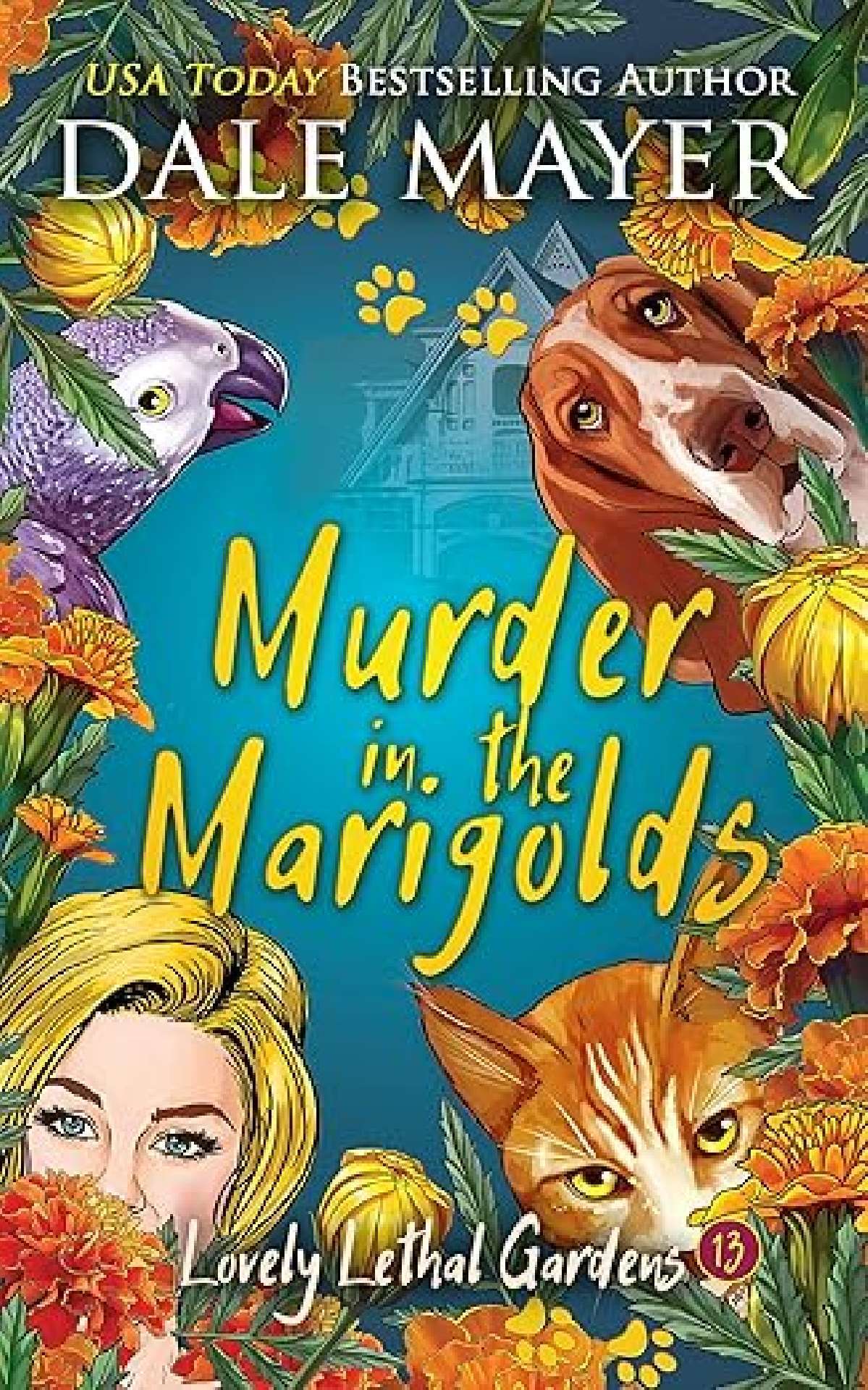 Dale Mayer - Murder in the Marigolds - Lovely Lethal Gardens 13