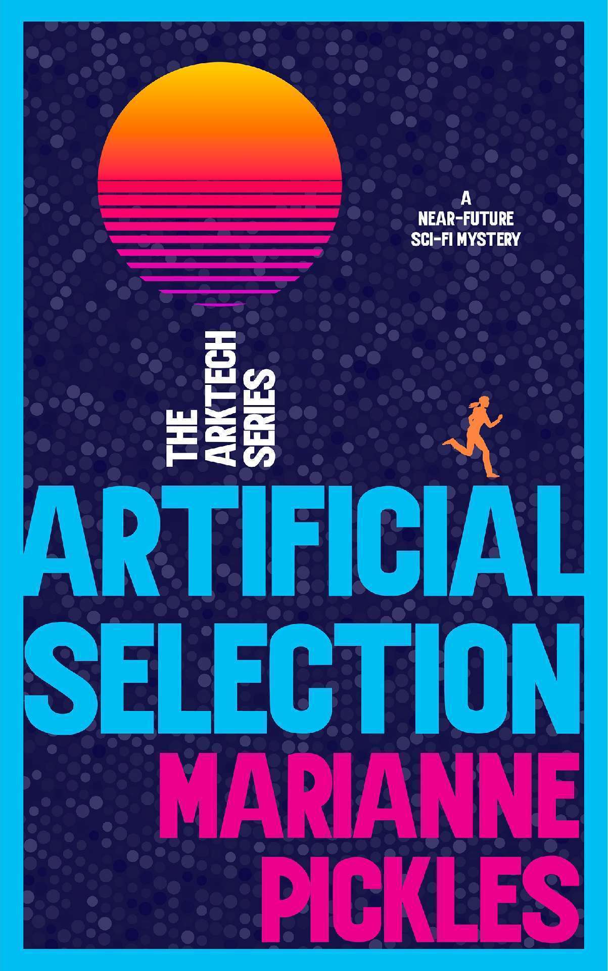 Artificial Selection: A Near-Future Science Fiction Mystery Novel