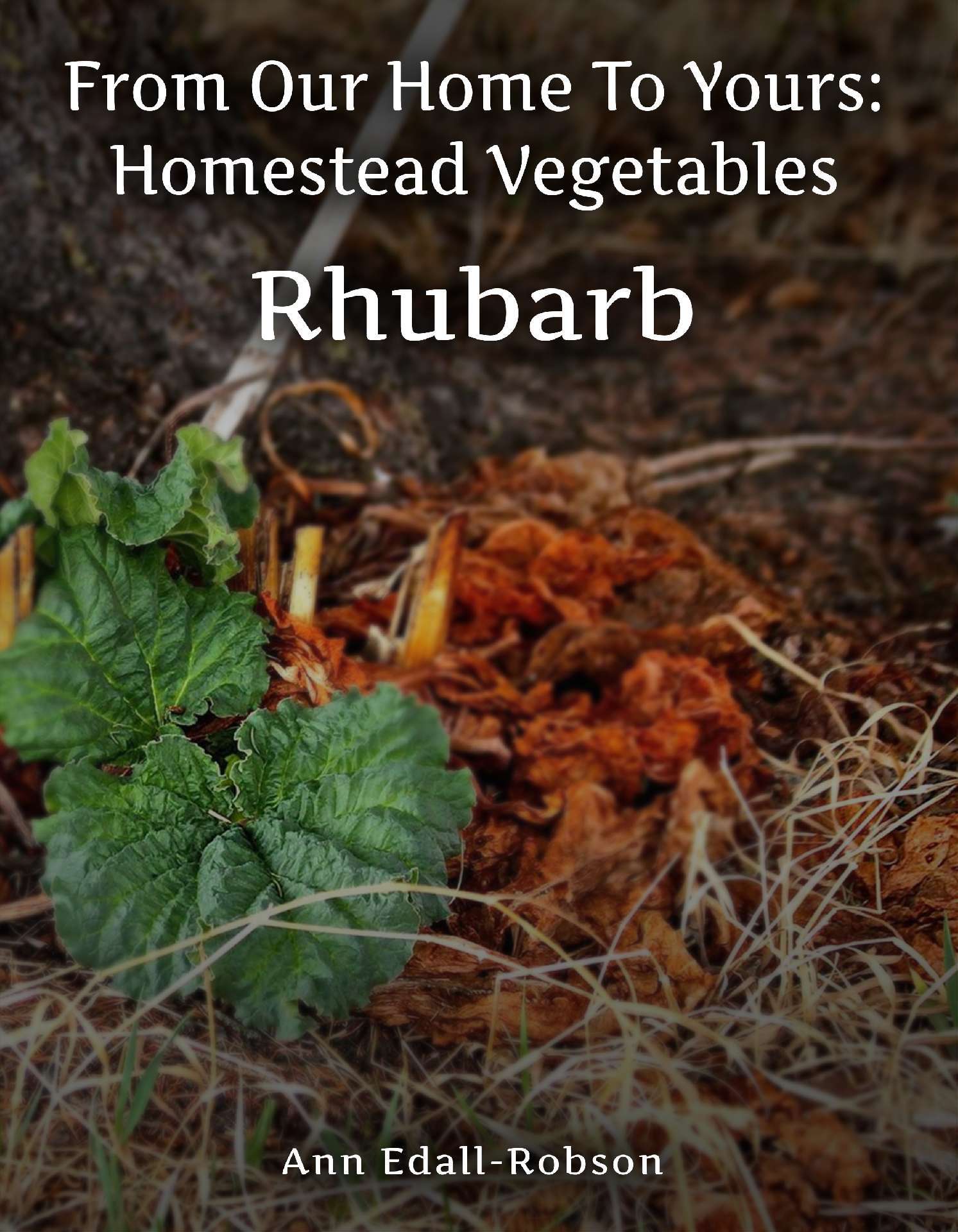 From Our Home To Yours: Homestead Vegetables - Rhubarb