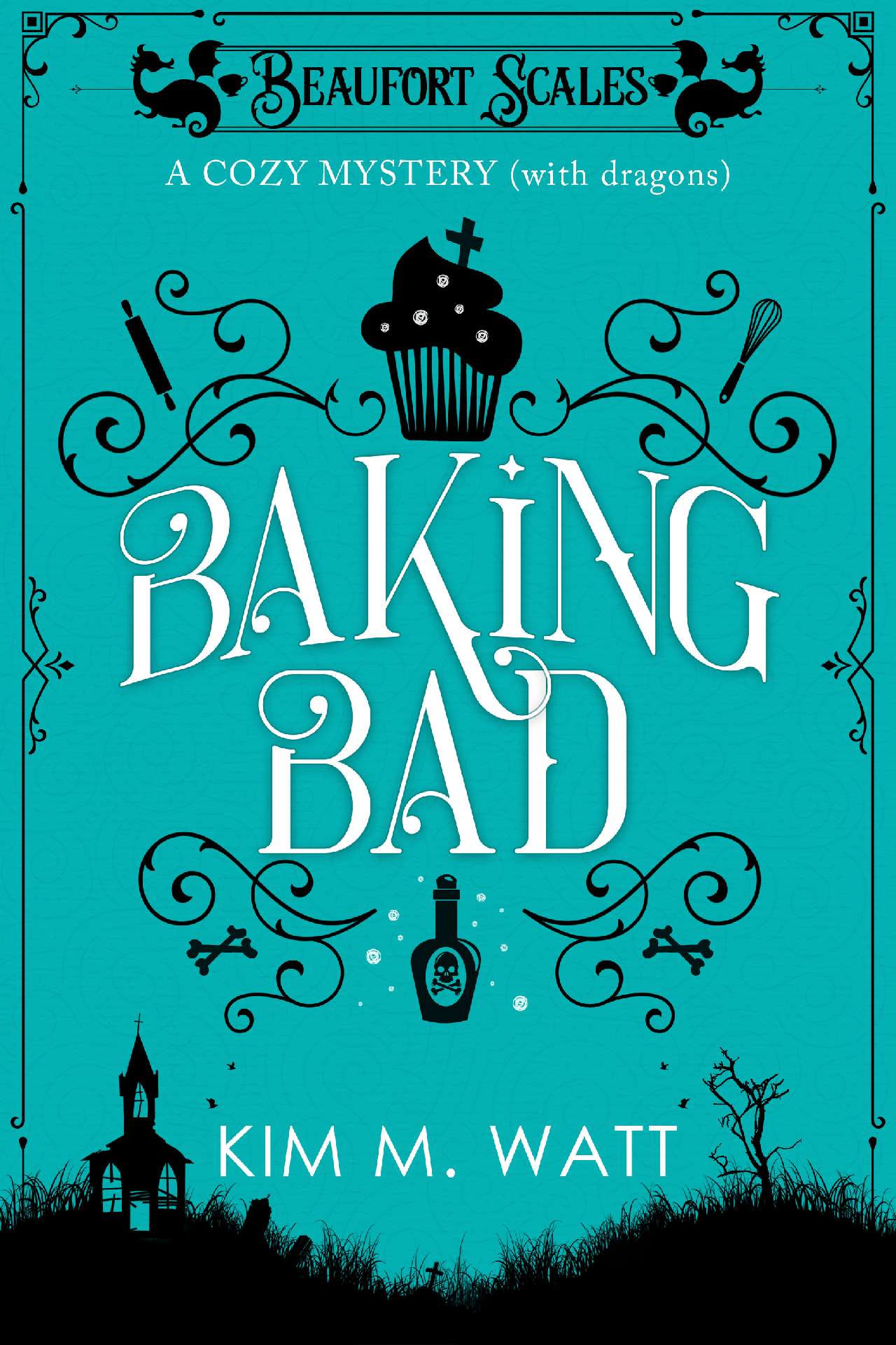 Baking Bad: A Cozy Mystery (with Dragons)