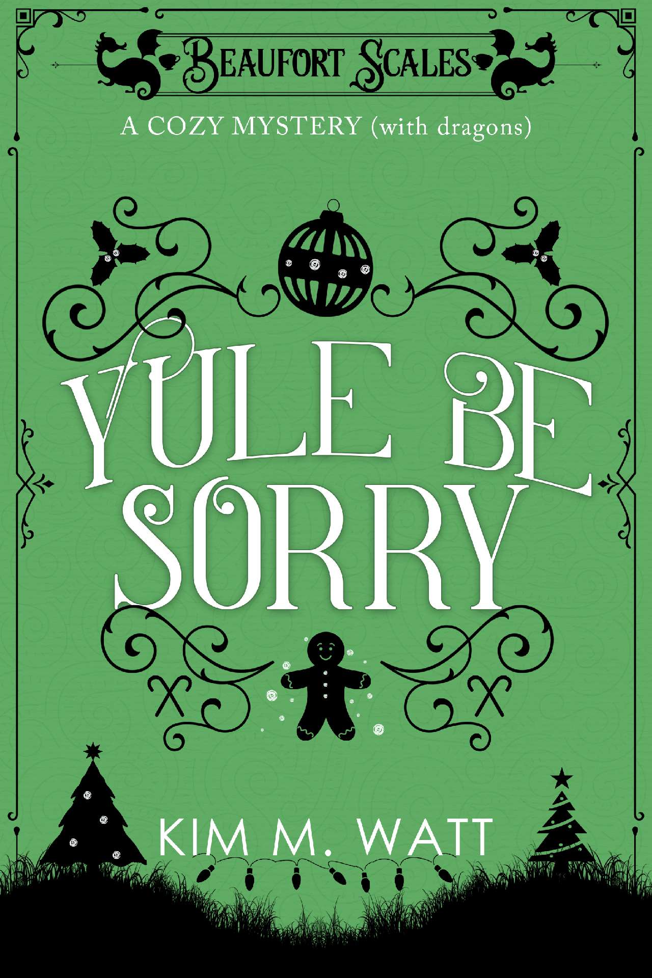 Yule Be Sorry: A Festive Cozy Mystery (With Dragons)