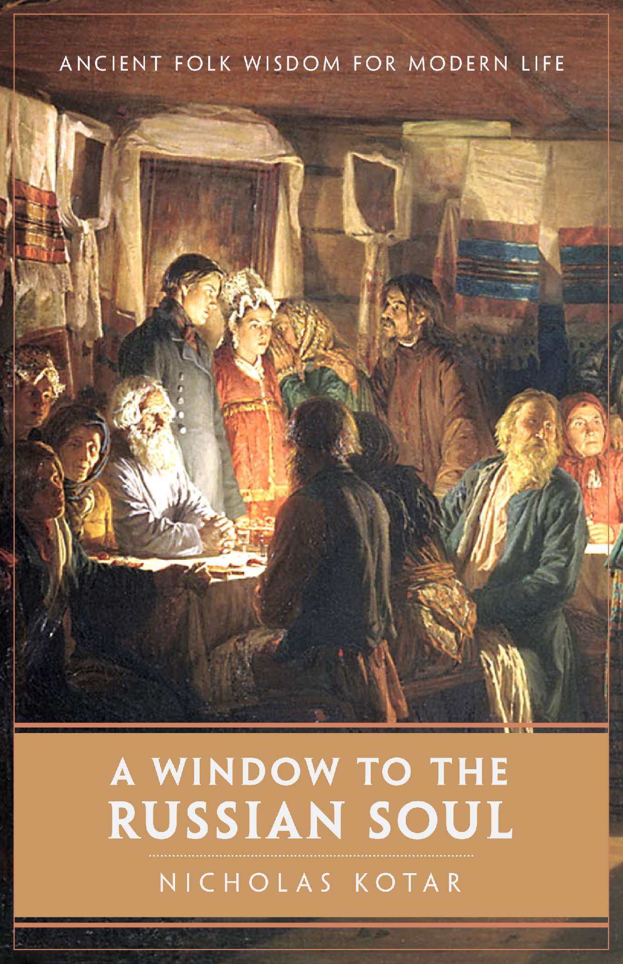 A Window to the Russian Soul: Ancient Folk Wisdom for Modern Life