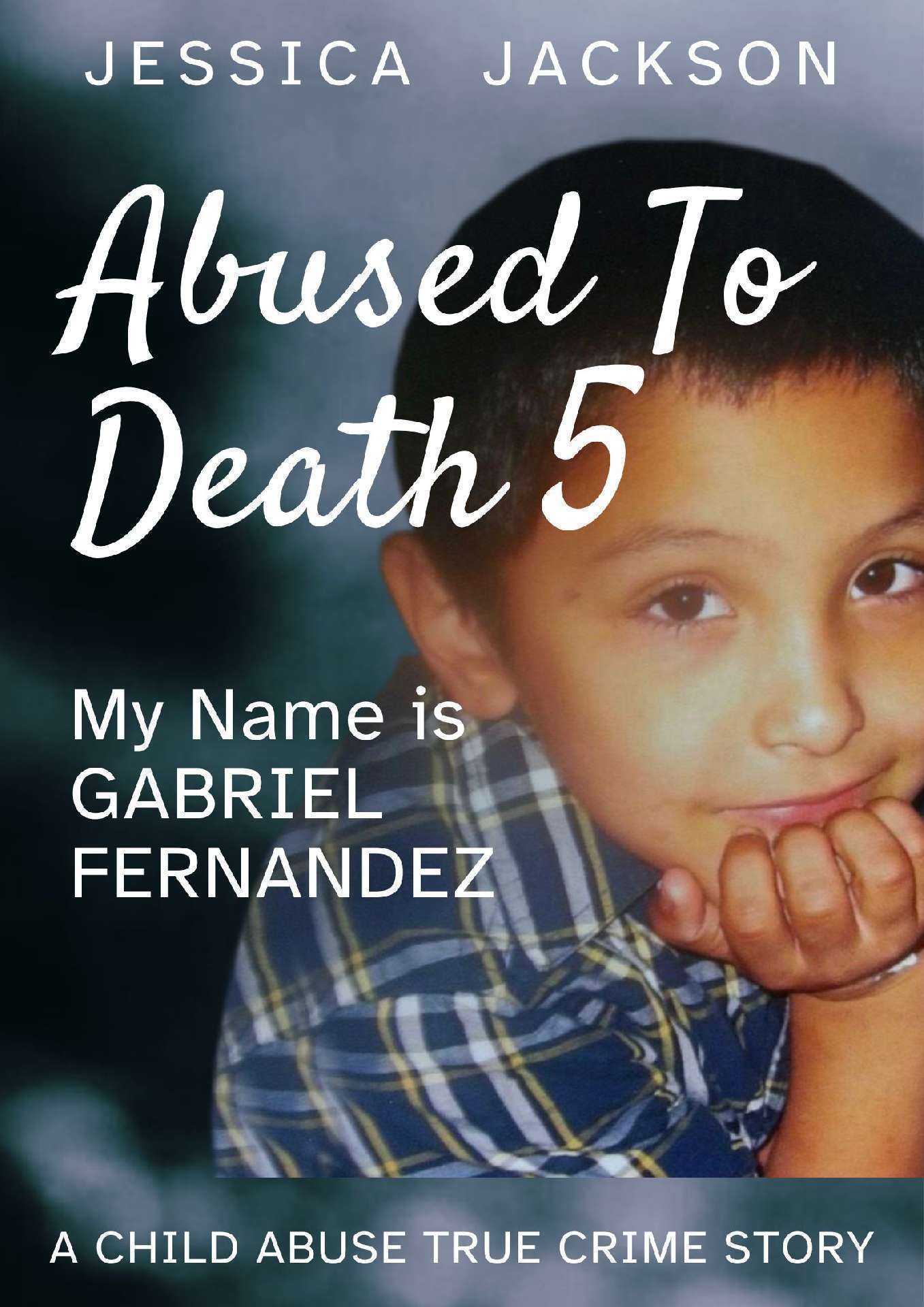 Abused To Death 5: My Name is Gabriel Fernandez