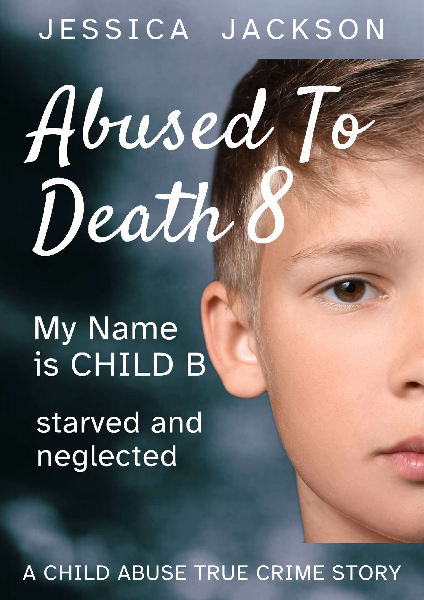 Abused To Death 8: My Name is Child B