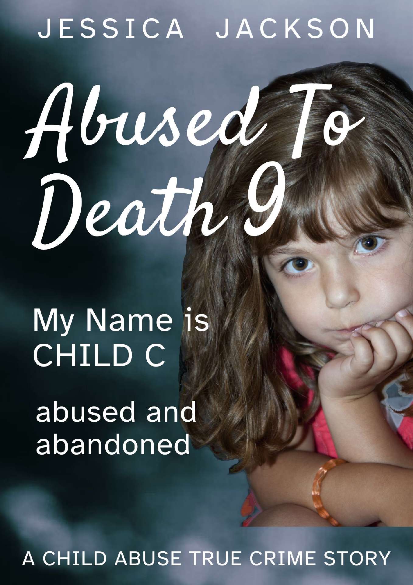 Abused To Death 9: My Name is Child C