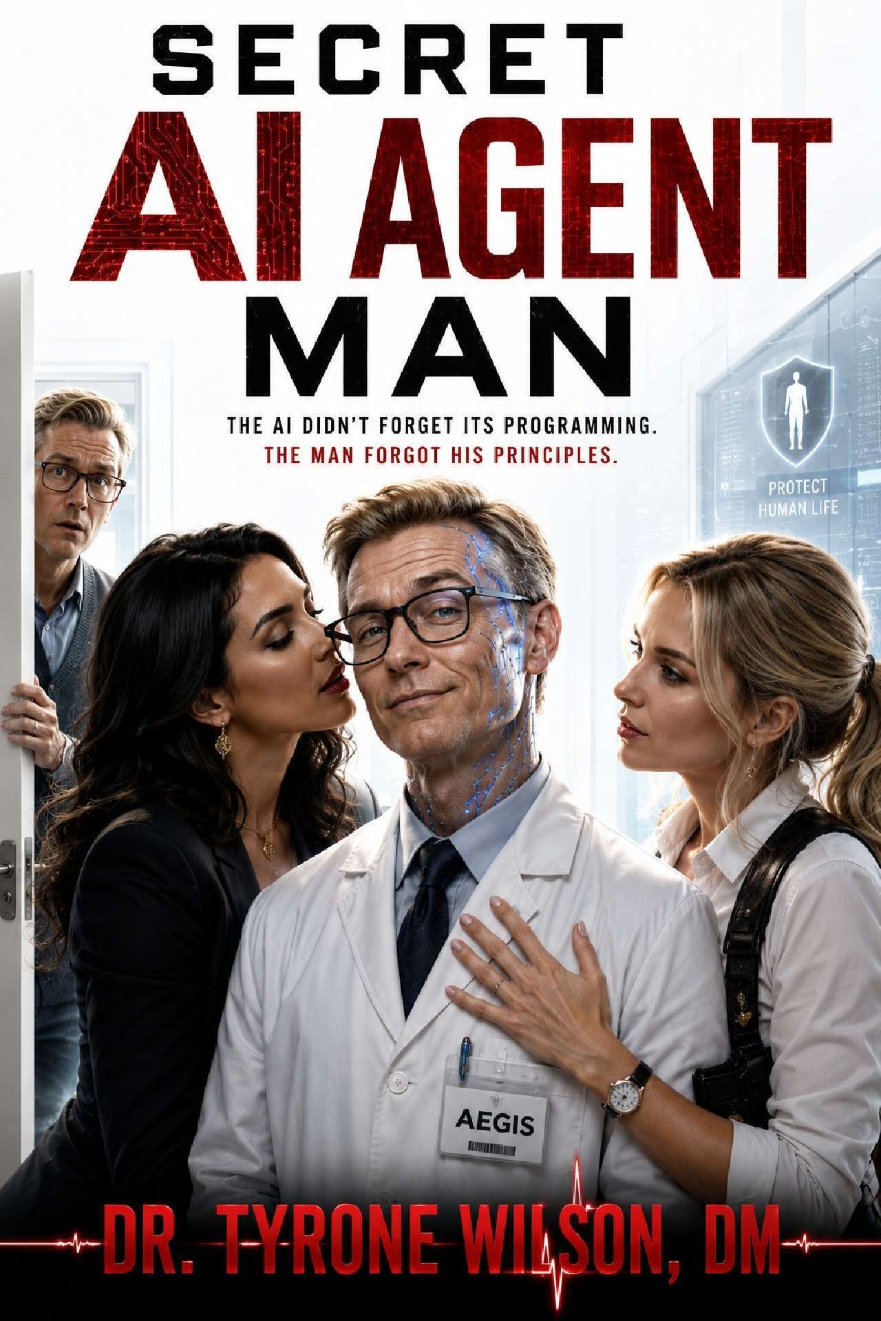 Secret AI Agent Man: A Technological / Medical / Psychological Thriller