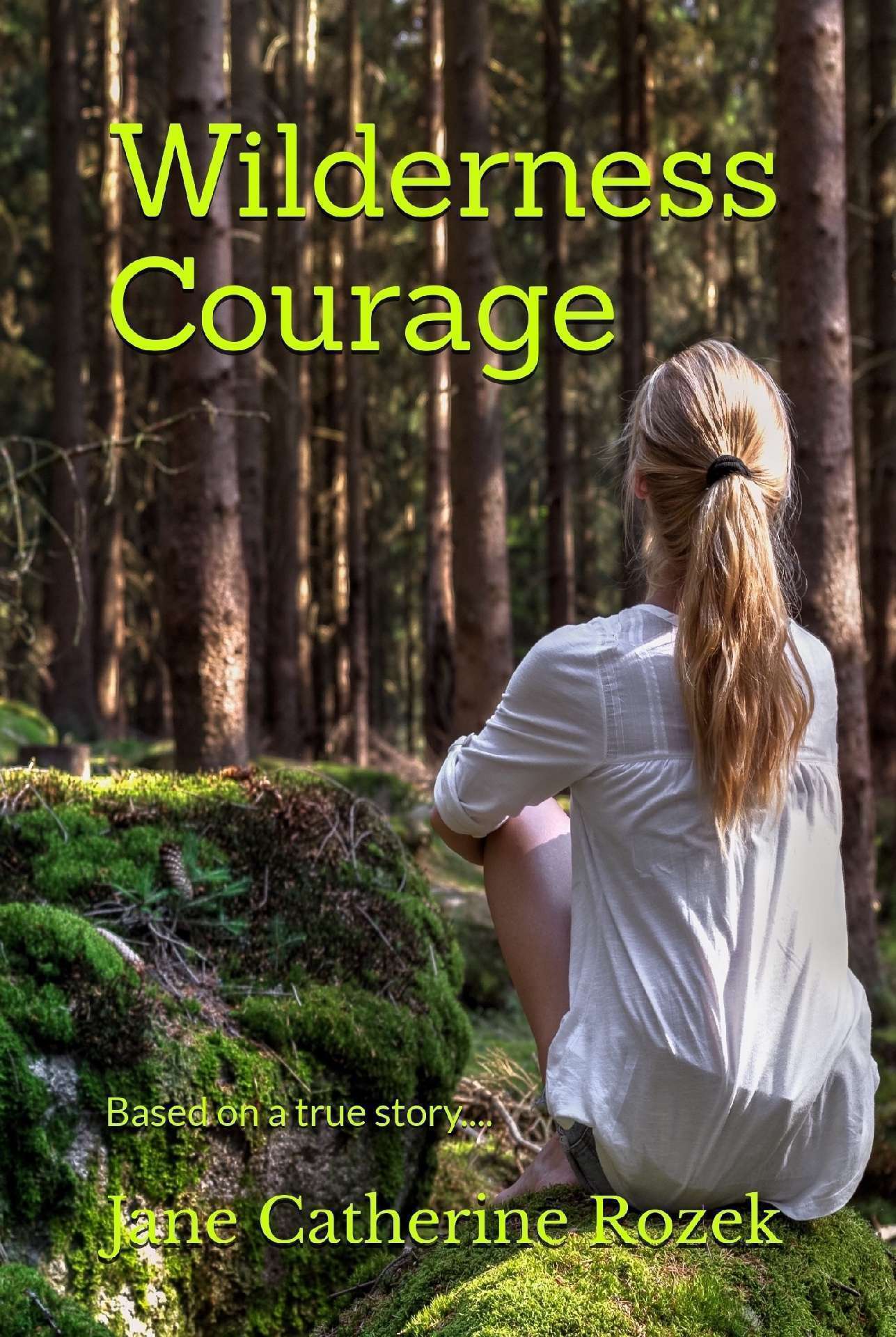 Wilderness Courage: Based on a True Story