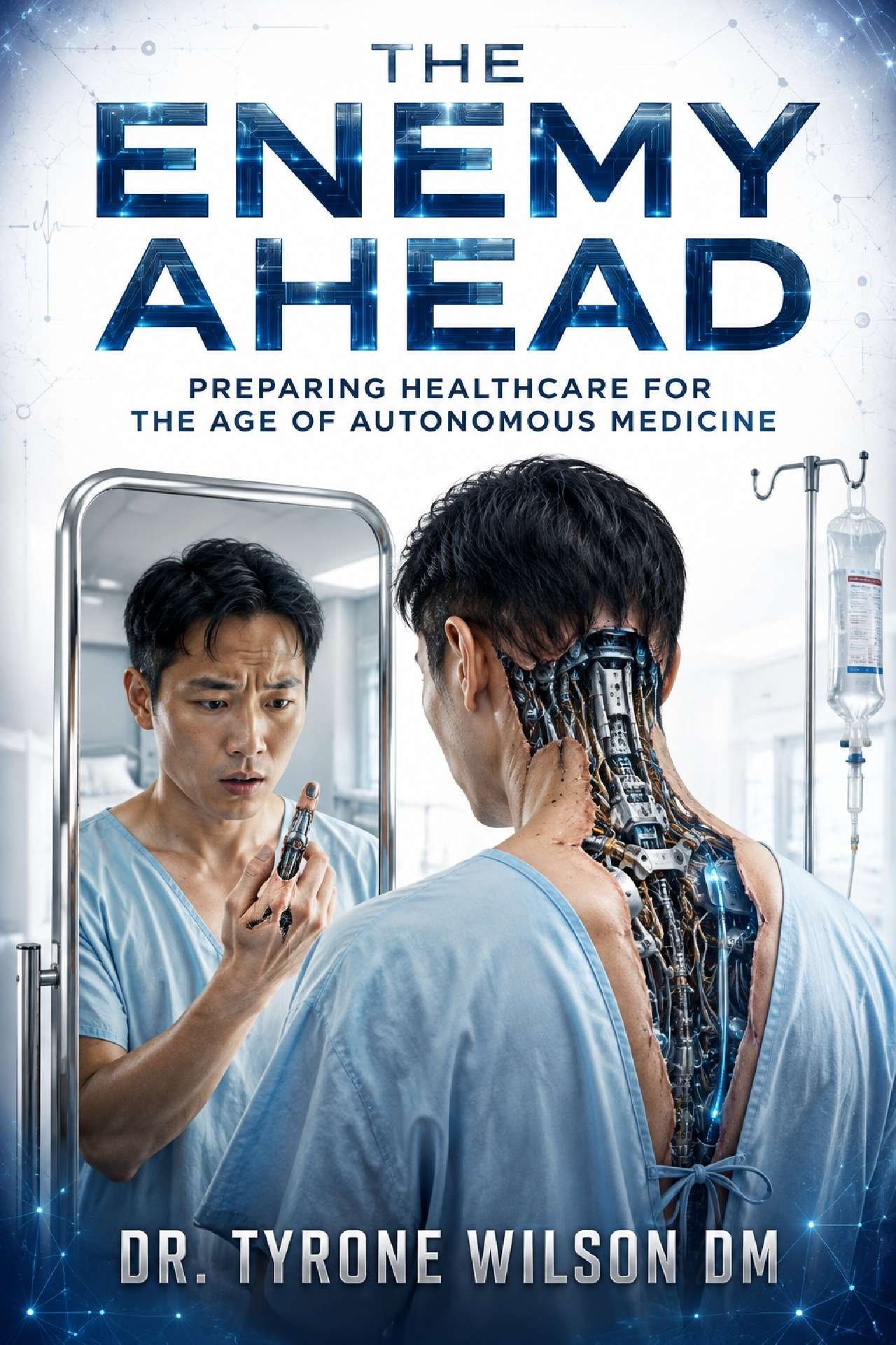 Tyrone Wilson - The Enemy Ahead - The Future of Healthcare Cybersecurity Series