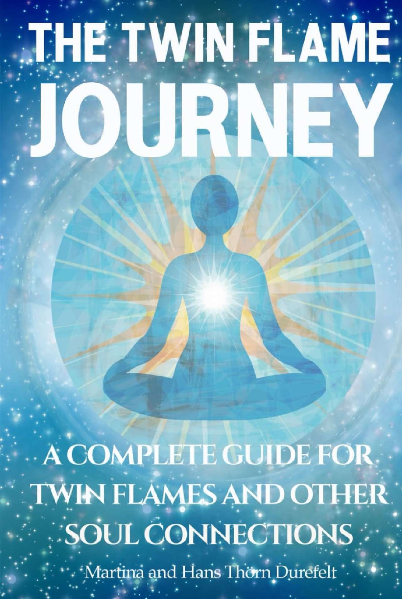 The Twin Flame Journey: The Path to Deep Soul Healing & Divine Union