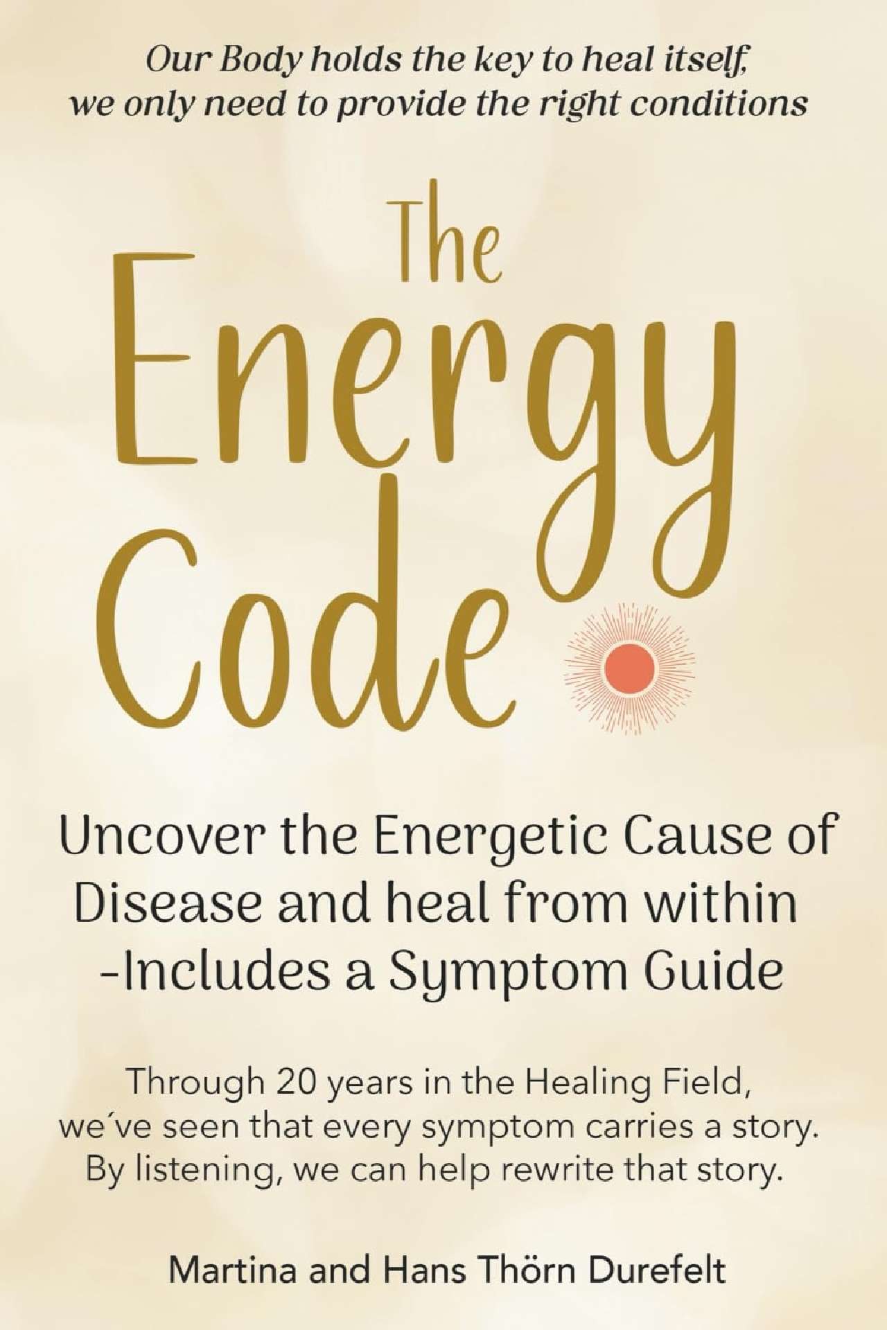 The Energy Code: Uncover the Energetic Cause of Disease and Heal From Within