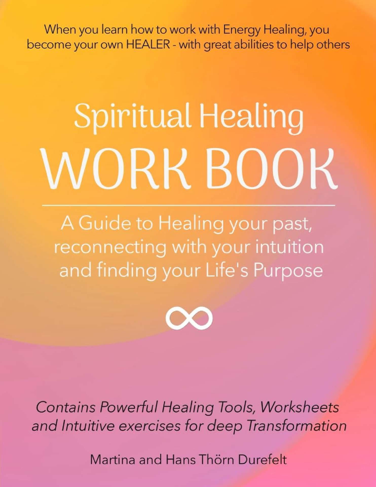 Healing Workbook: Heal Your Past, Reconnect with Your Intuition and Find Your Soul Mission on Earth